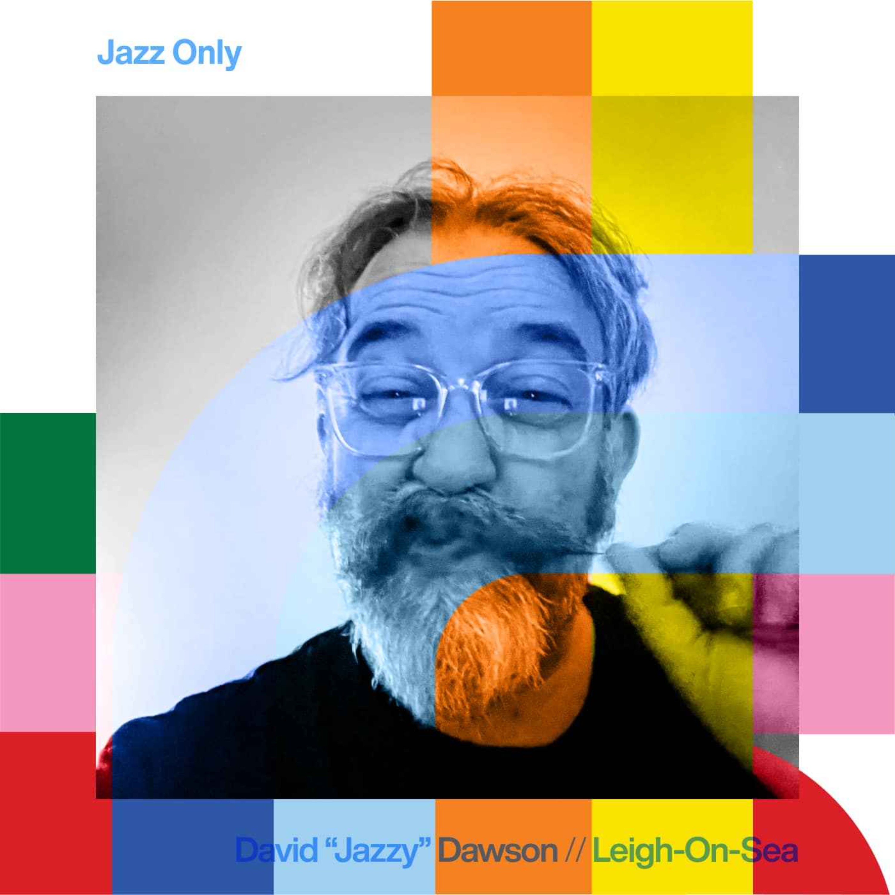 cover art for Jazz Only - David ‘Jazzy’ Dawson  // 28-04-24
