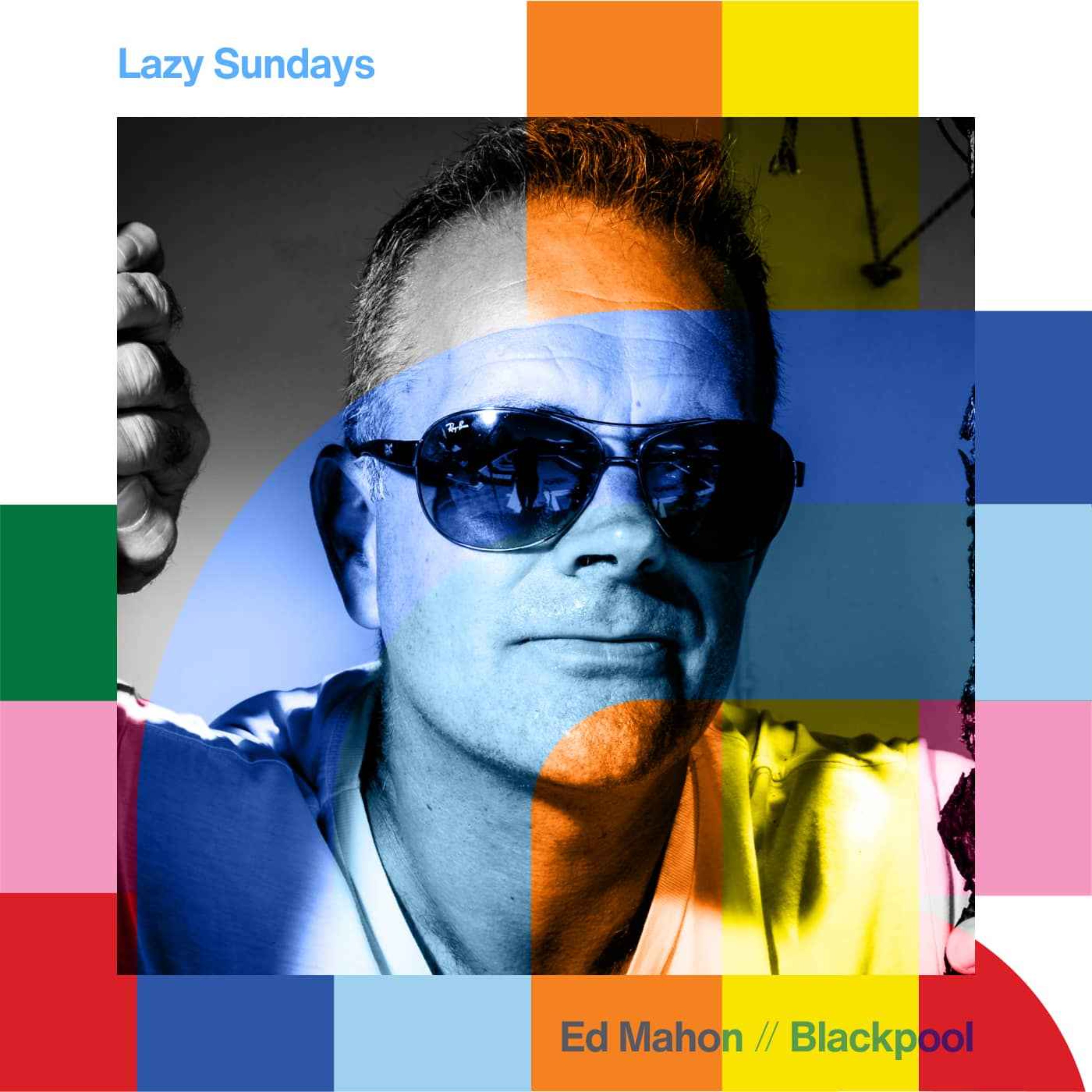 cover art for Lazy Sundays - Ed Mahon  // 26-05-24