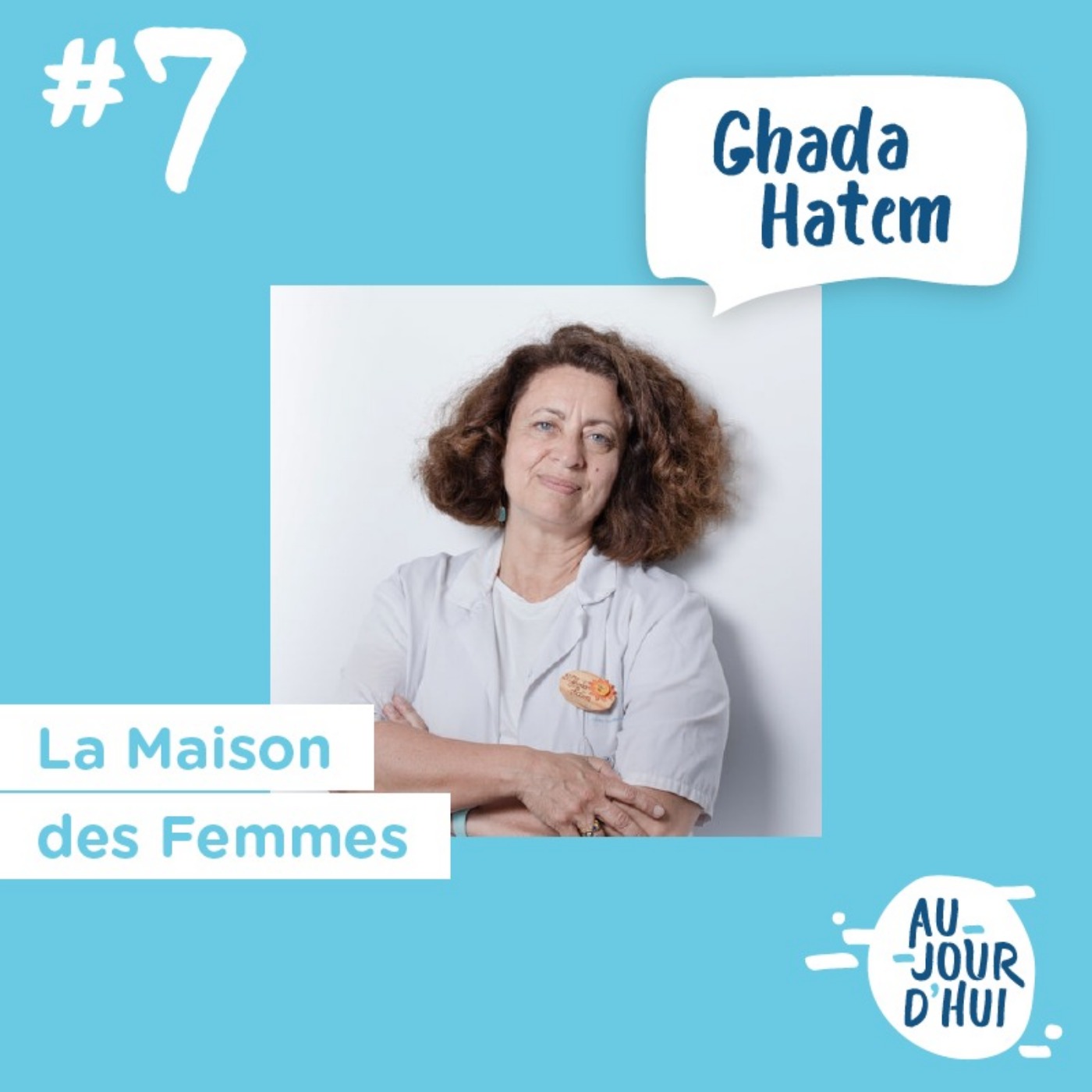 #7 Ghada Hatem (La Maison des femmes) : « La violence faites aux femmes est un problème de santé public »