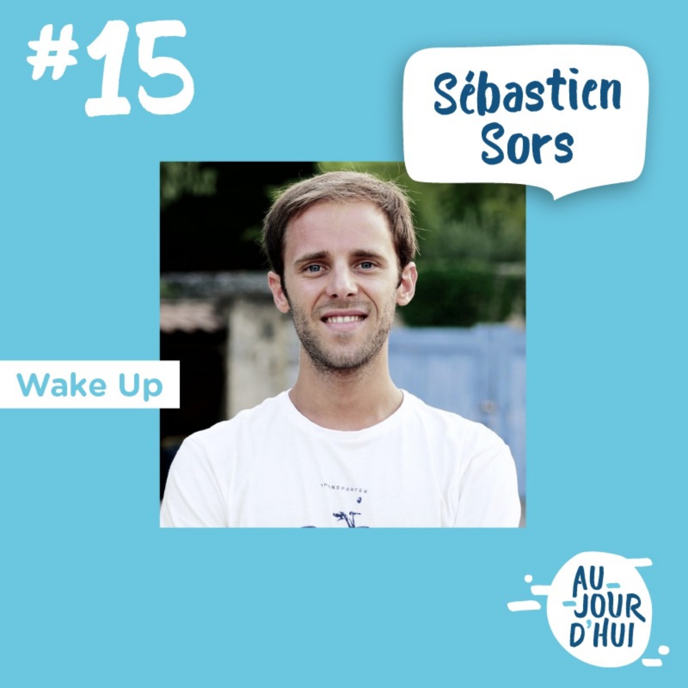 #15 Sébastien Sors (Wake Up) : “Miser sur ses talents”