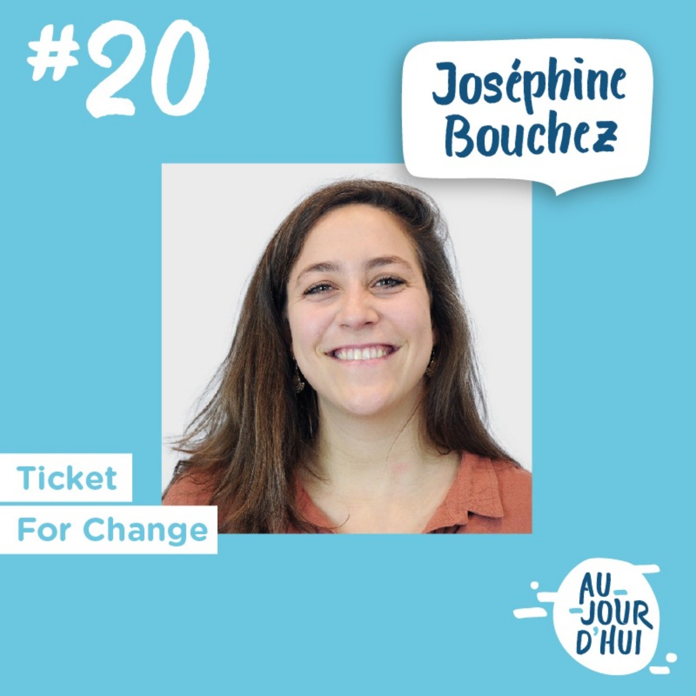 #20 Joséphine Bouchez (Ticket For Change) : “Notre vie professionnelle est un levier incroyable pour résoudre les défis du XXIe siècle”