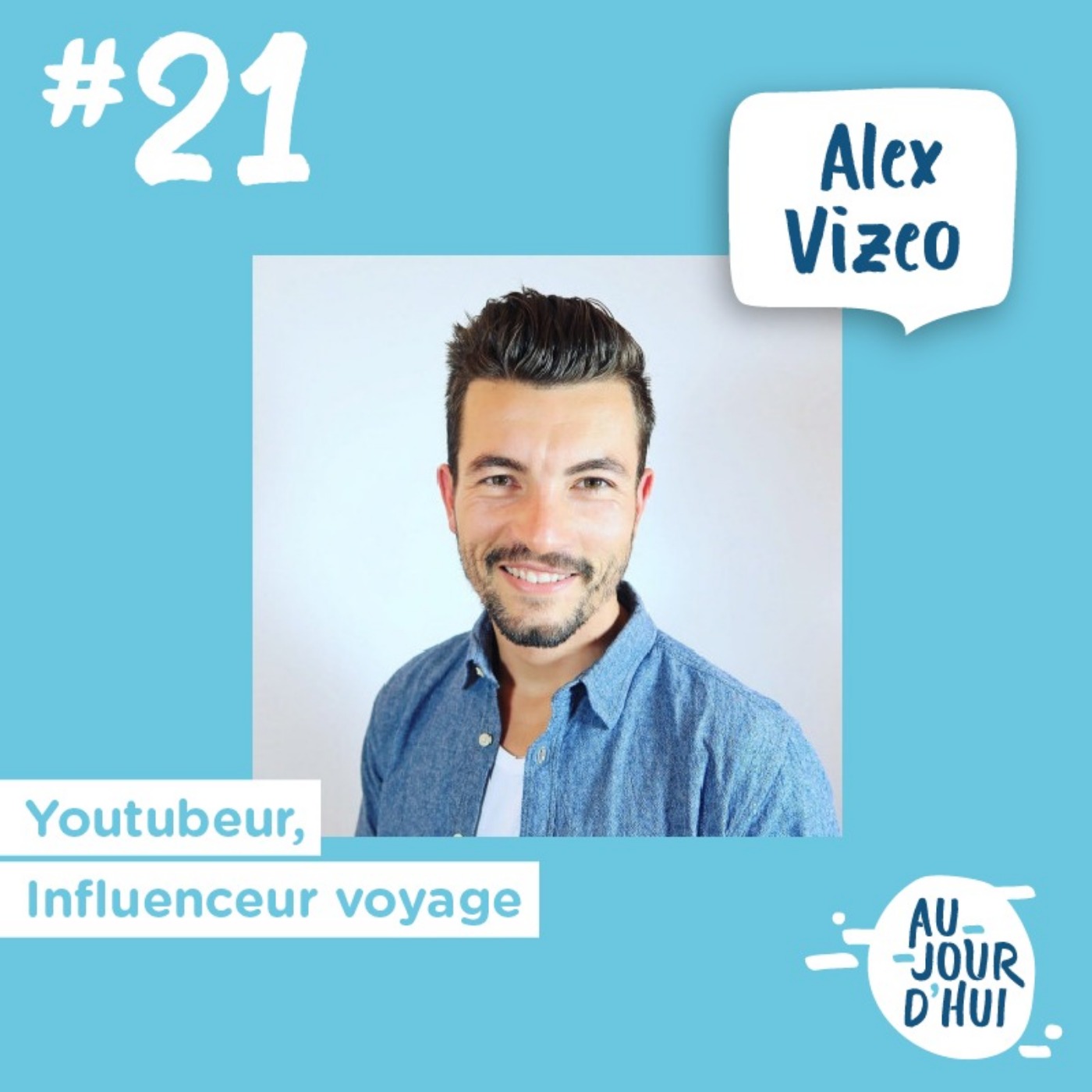 #21 Alex Vizeo “La plus petite des actions vaut mieux que la plus belle des intentions”