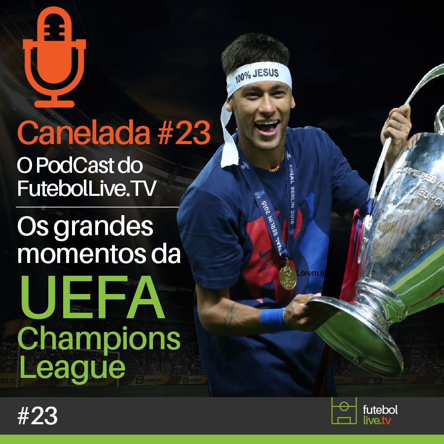 Canelada #23 - Os grandes momentos da UEFA Champions League