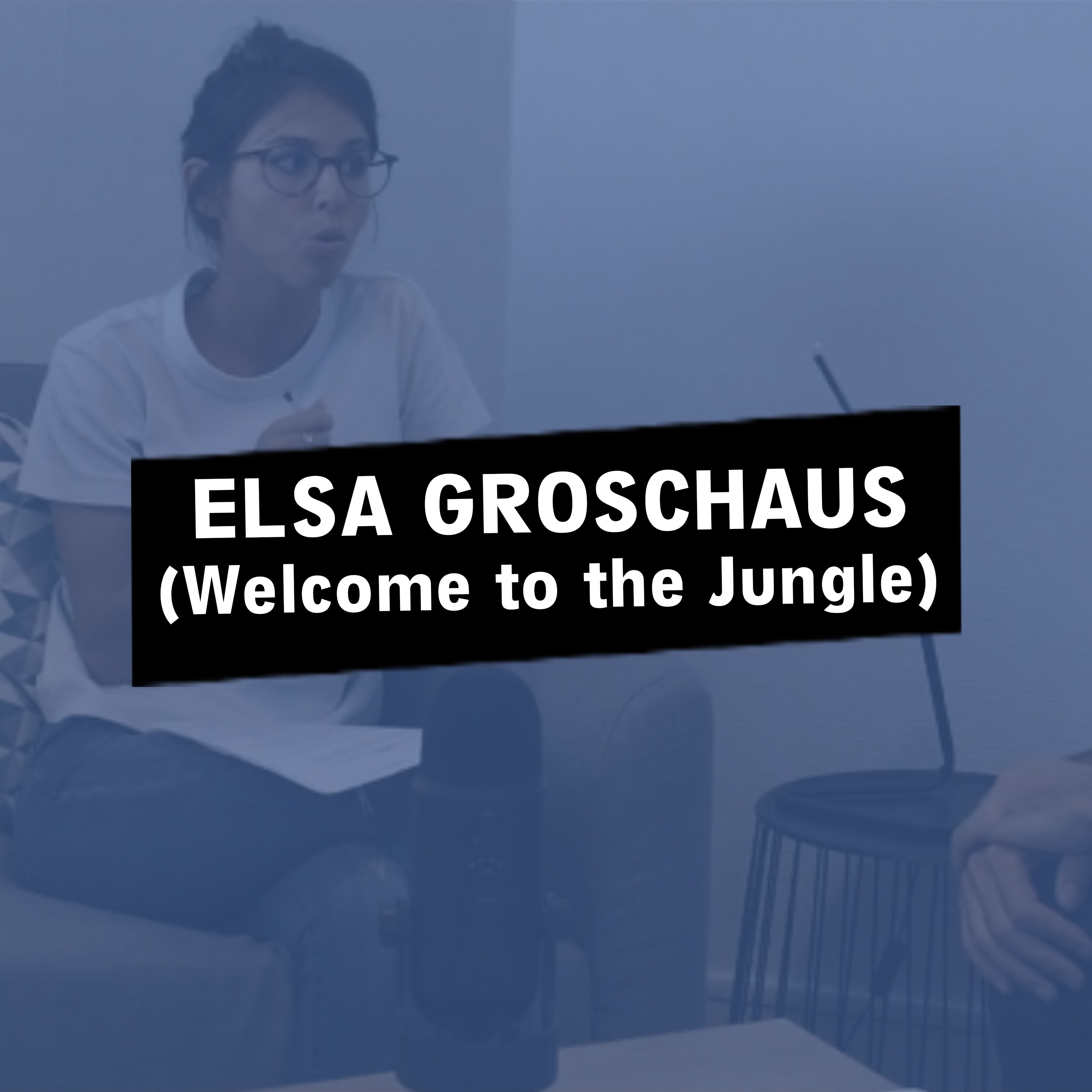 #04 - Elsa Groschaus - Head of Marketing & Growth @ Welcome to the Jungle thumbnail