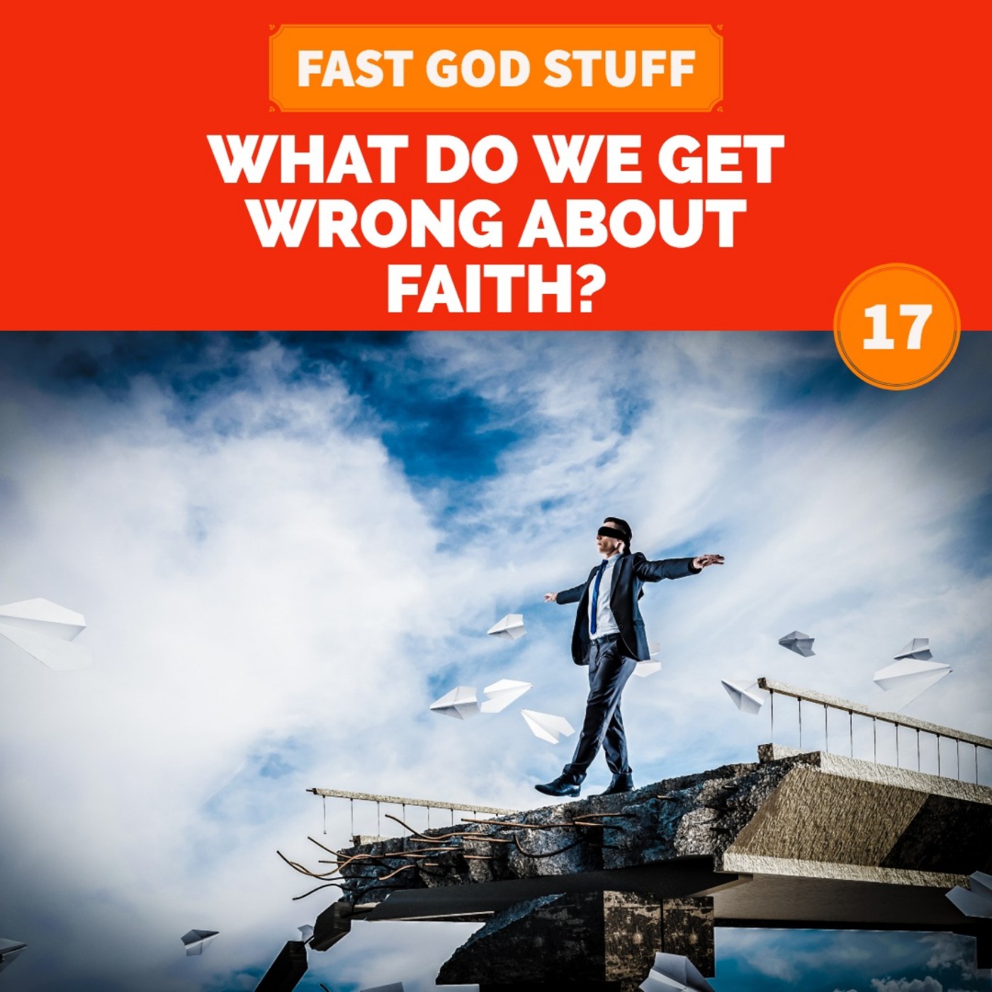 What Do We Get Wrong About Faith?