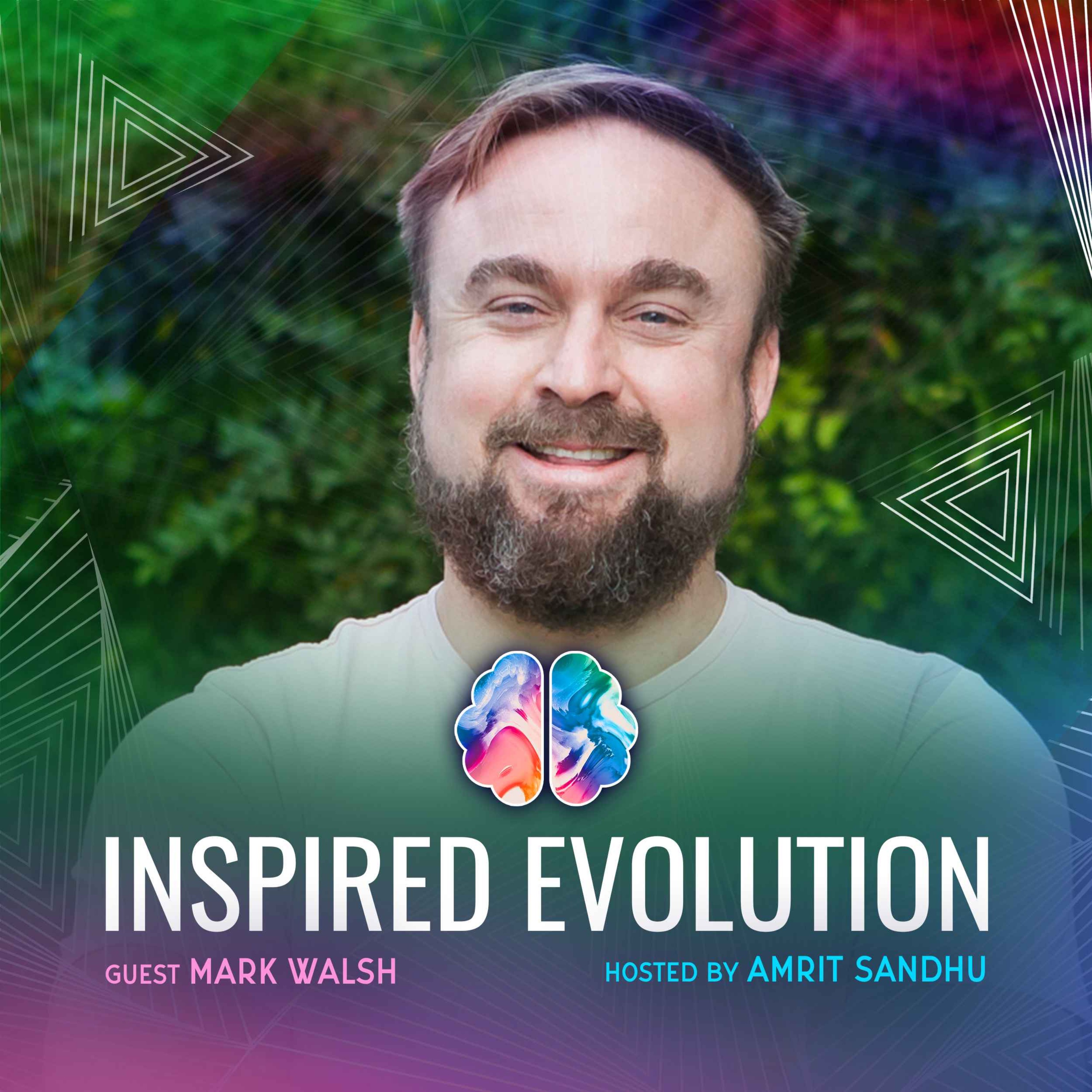 IE250 Mark Walsh: Embodiment Mastery: Healing Trauma & Unleashing the Power of Presence
