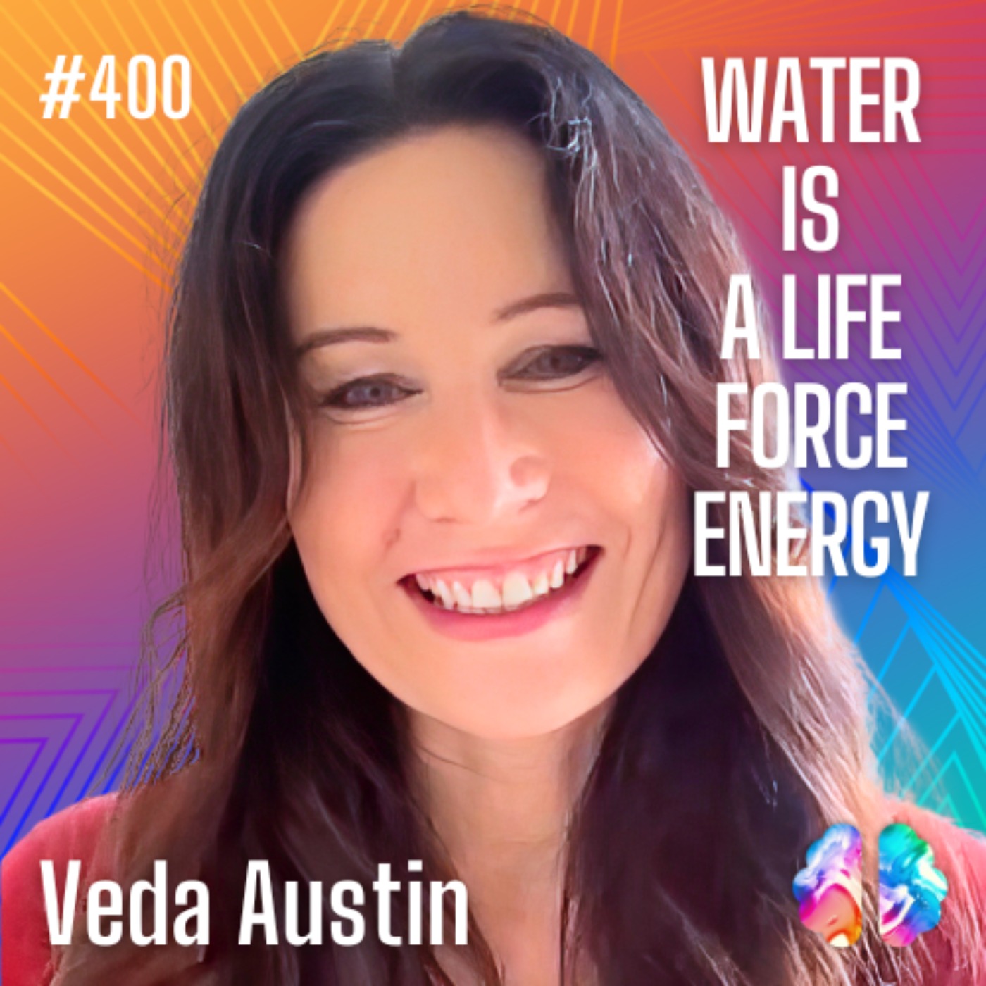 IE400: Veda Austin: Water's Spirituality, Memory, and Healing Power: Unlocking Fluid Intelligence & Consciousness