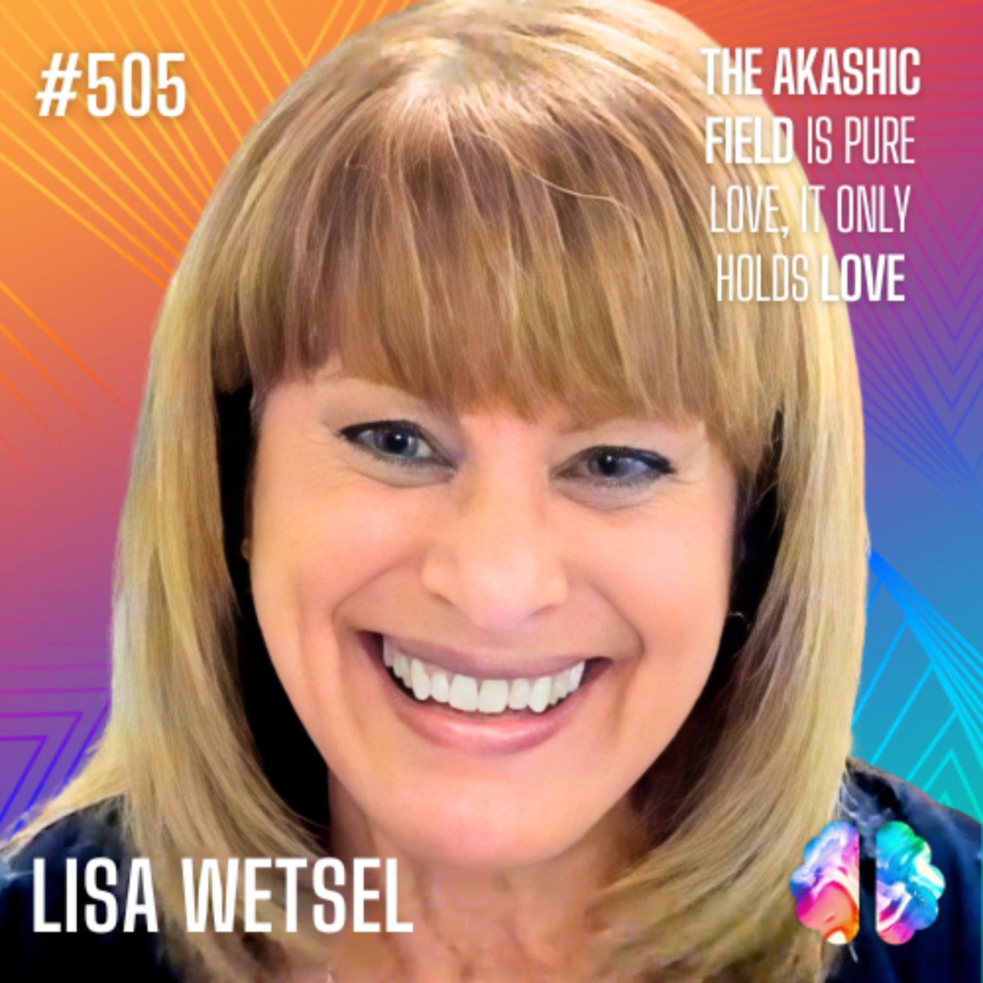 #505: Lisa Wetsel on Akashic Records, Karma Healing, Light Language & Awakening Joy