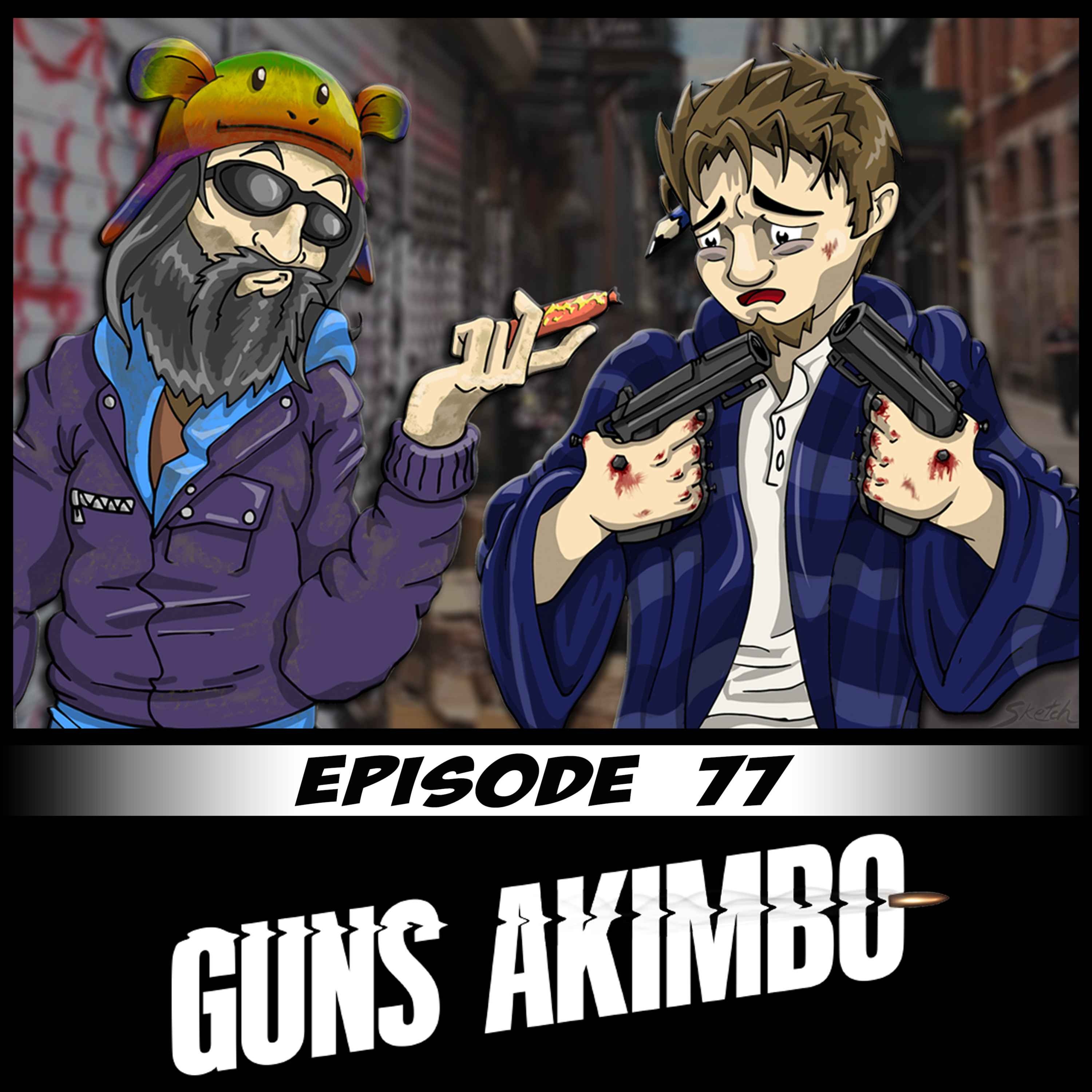 cover art for Episode 77: Guns Akimbo