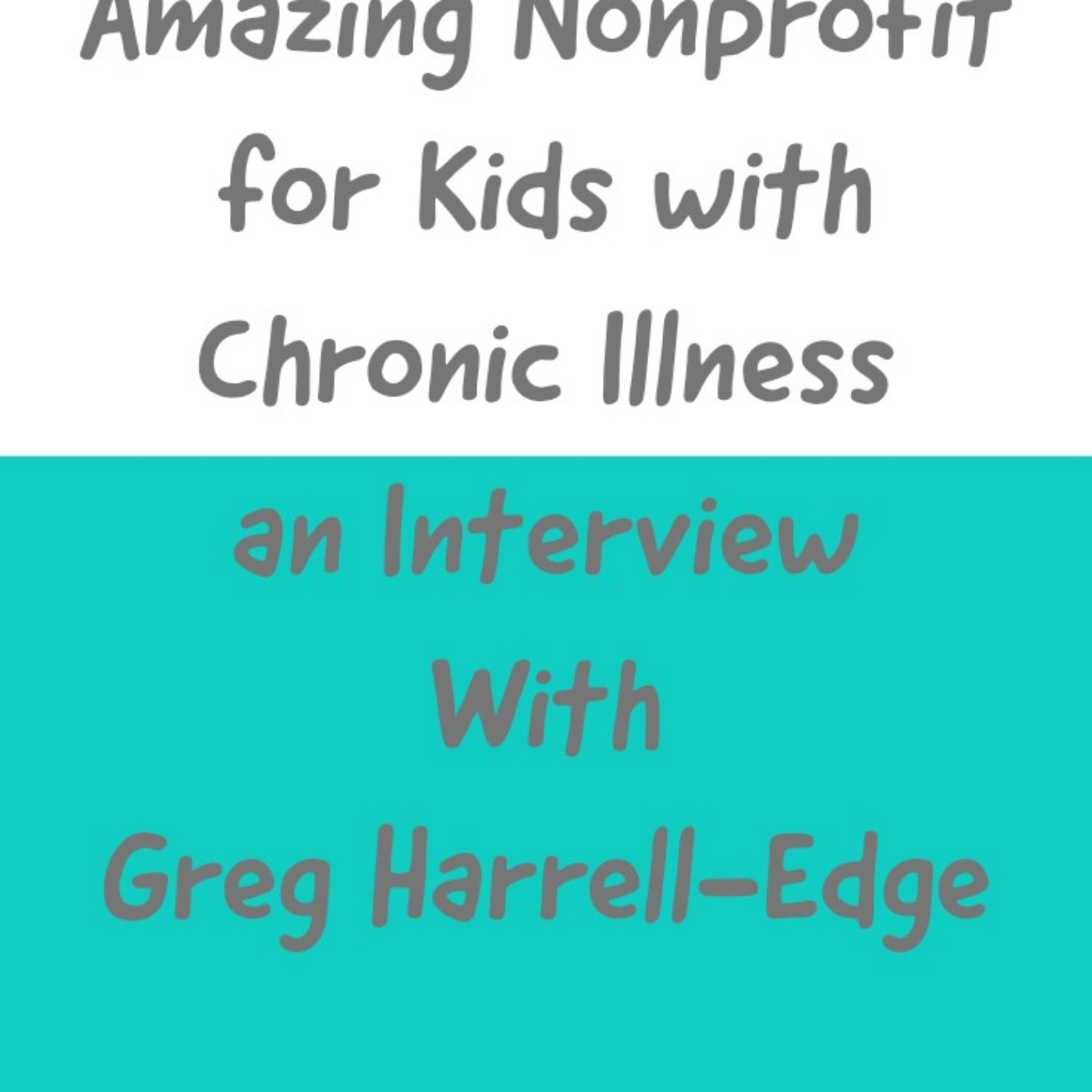 cover art for CoachArt Amazing Non Profit for Kids with Chronic Illness and Interview With Greg Harrell-Edge 