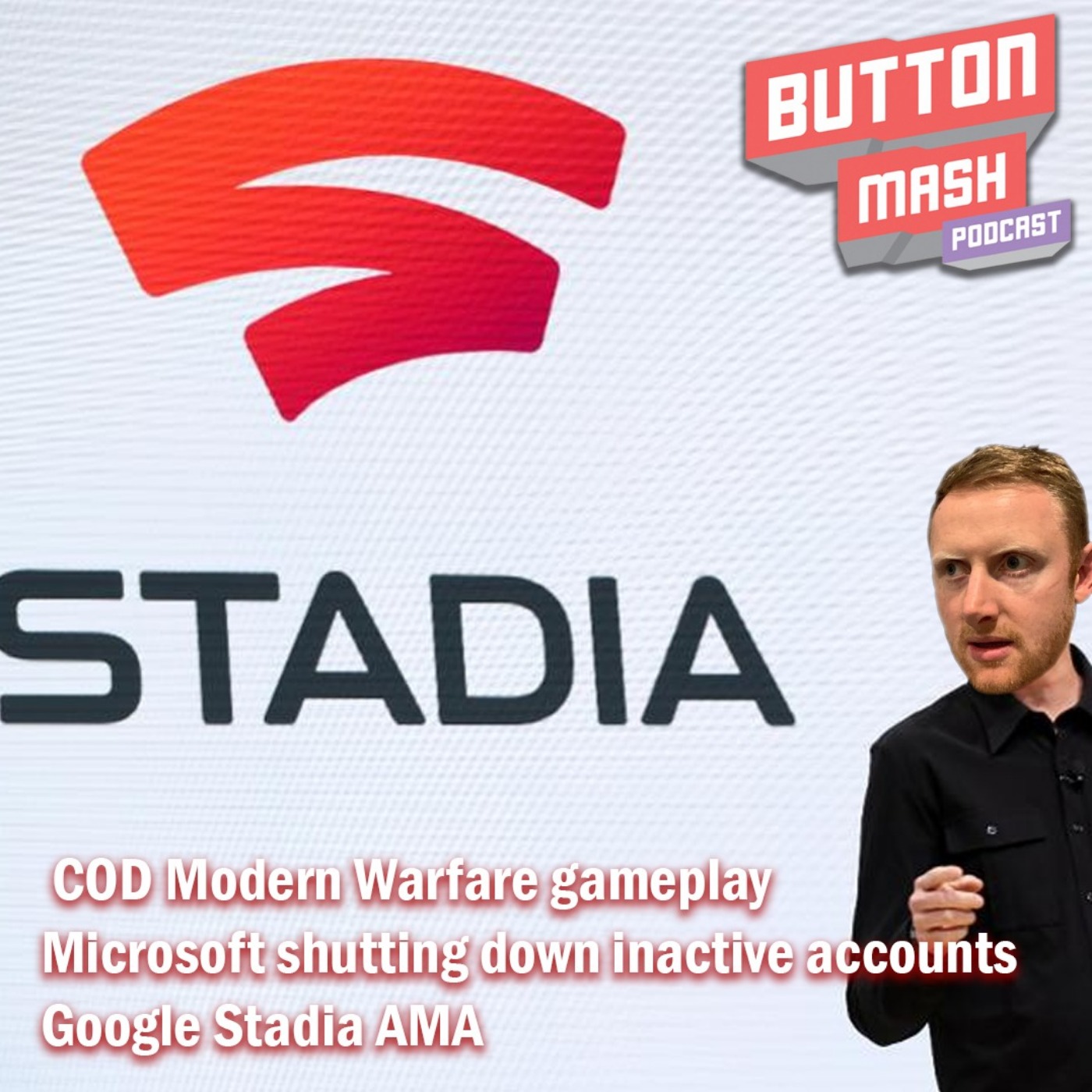 Round 56 - COD Modern Warfare gameplay, Microsoft shutting down inactive accounts after 2 years and Google Stadia AMA