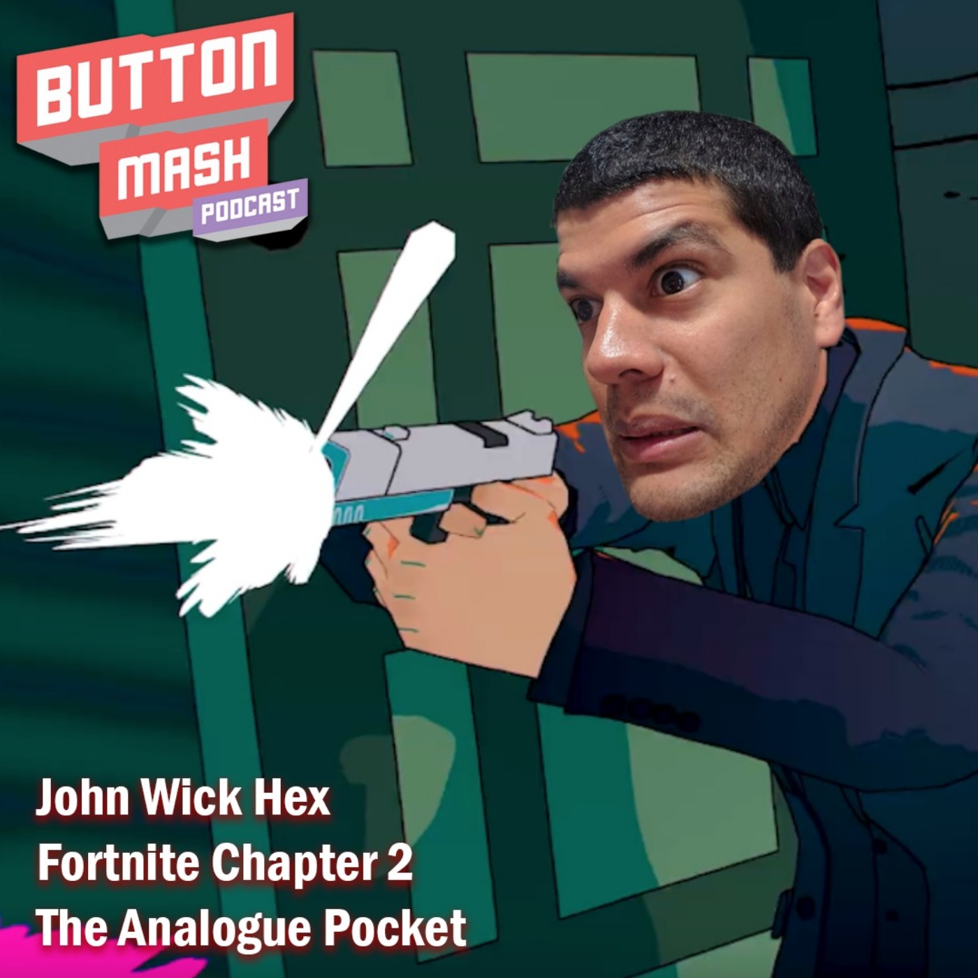 Round 69 - John Wick Hex, Fortnite Chapter 2 and the Analogue Pocket