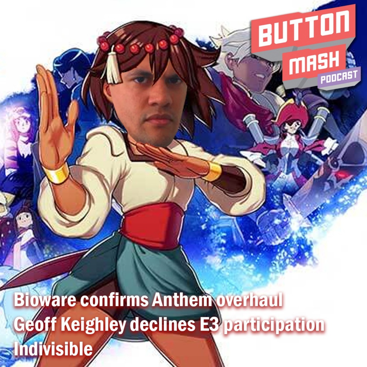 Round 86 - Bioware confirms Anthem overhaul, Geoff Keighley declines E3 participation and Indivisible