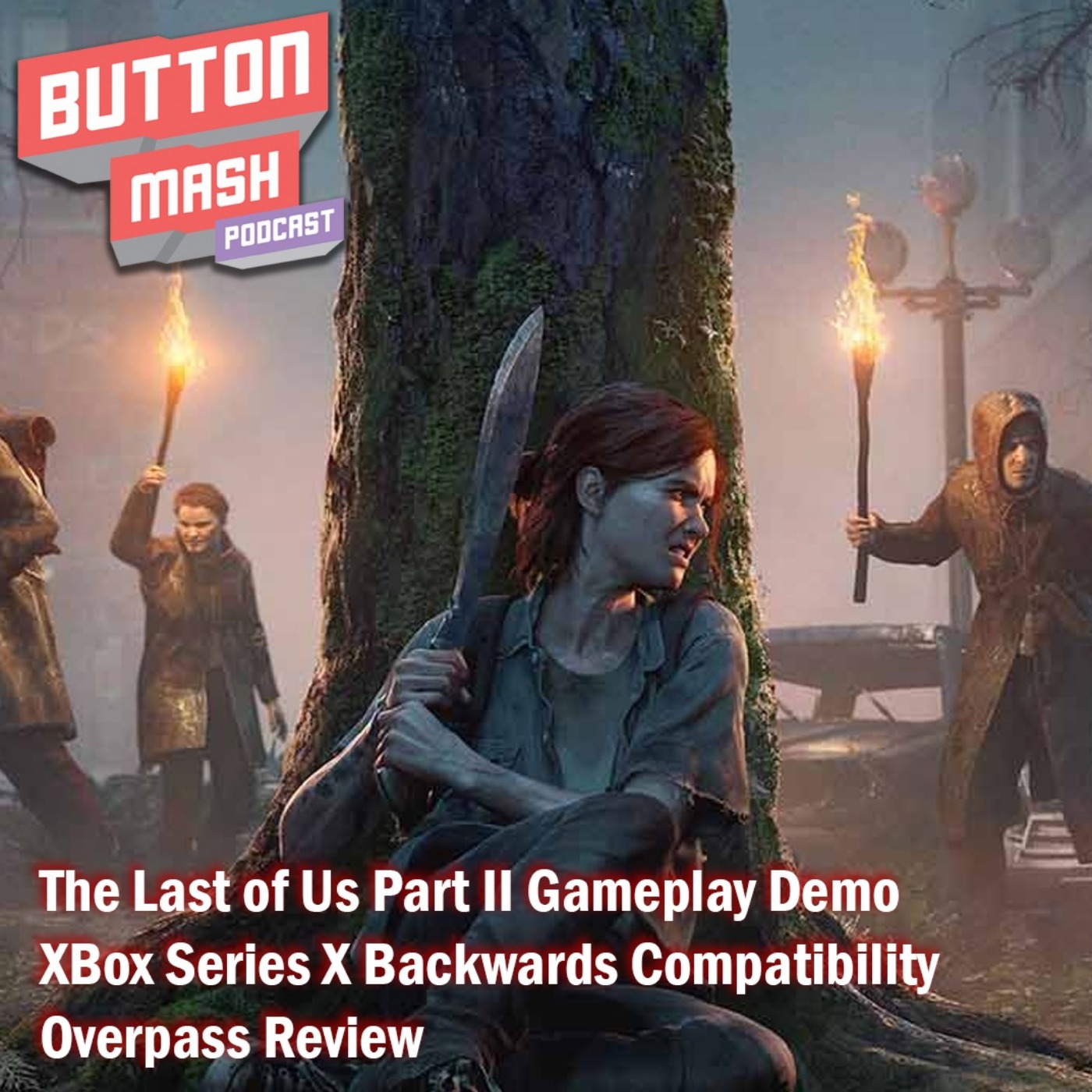 cover art for Round 101 - The Last of Us Part II Gameplay Demo, XBox Series X: The Most Compatible Console Ever and Overpass Review
