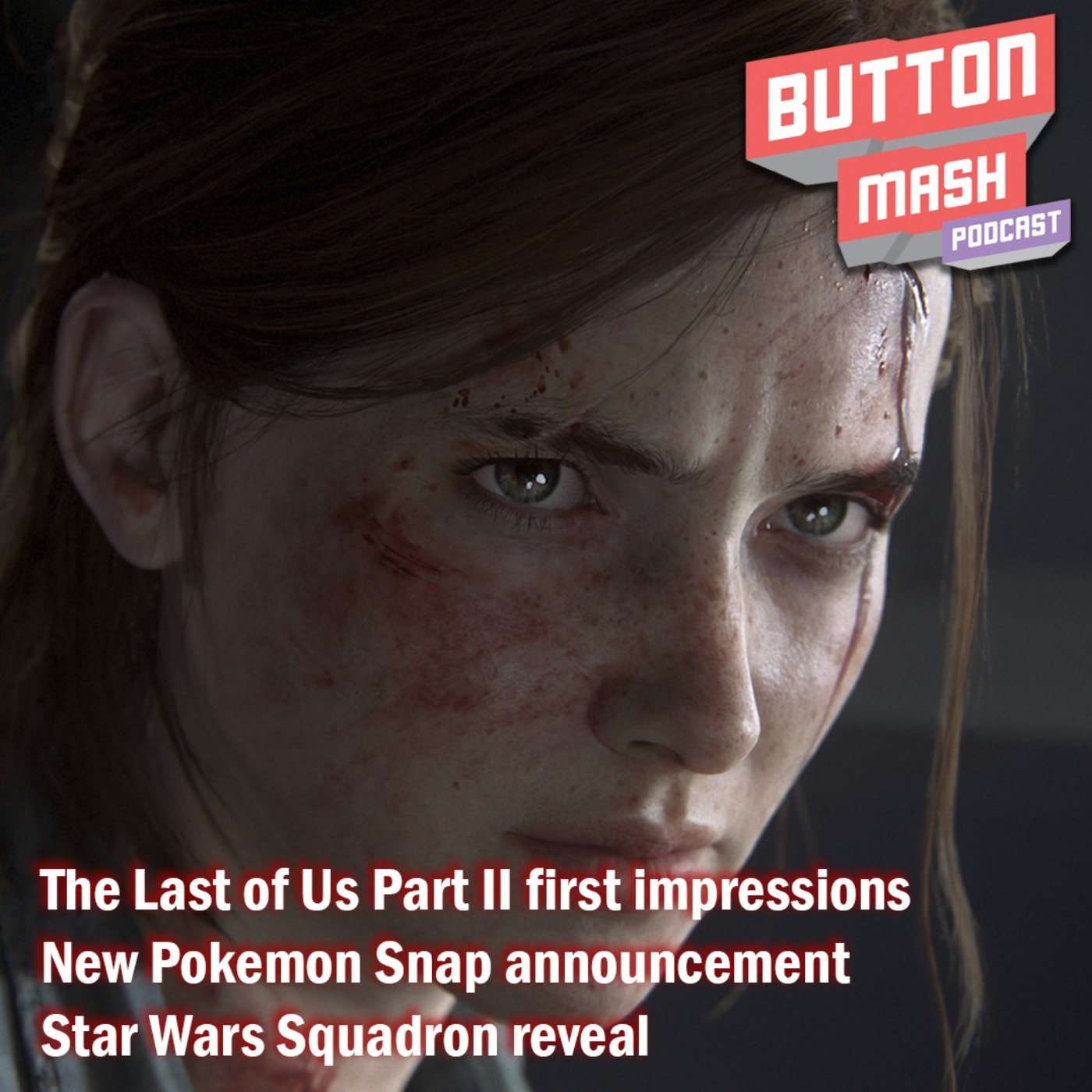 cover art for Round 104 - The Last of Us Part II first impressions, New Pokemon Snap and Star Wars Squadron reveal