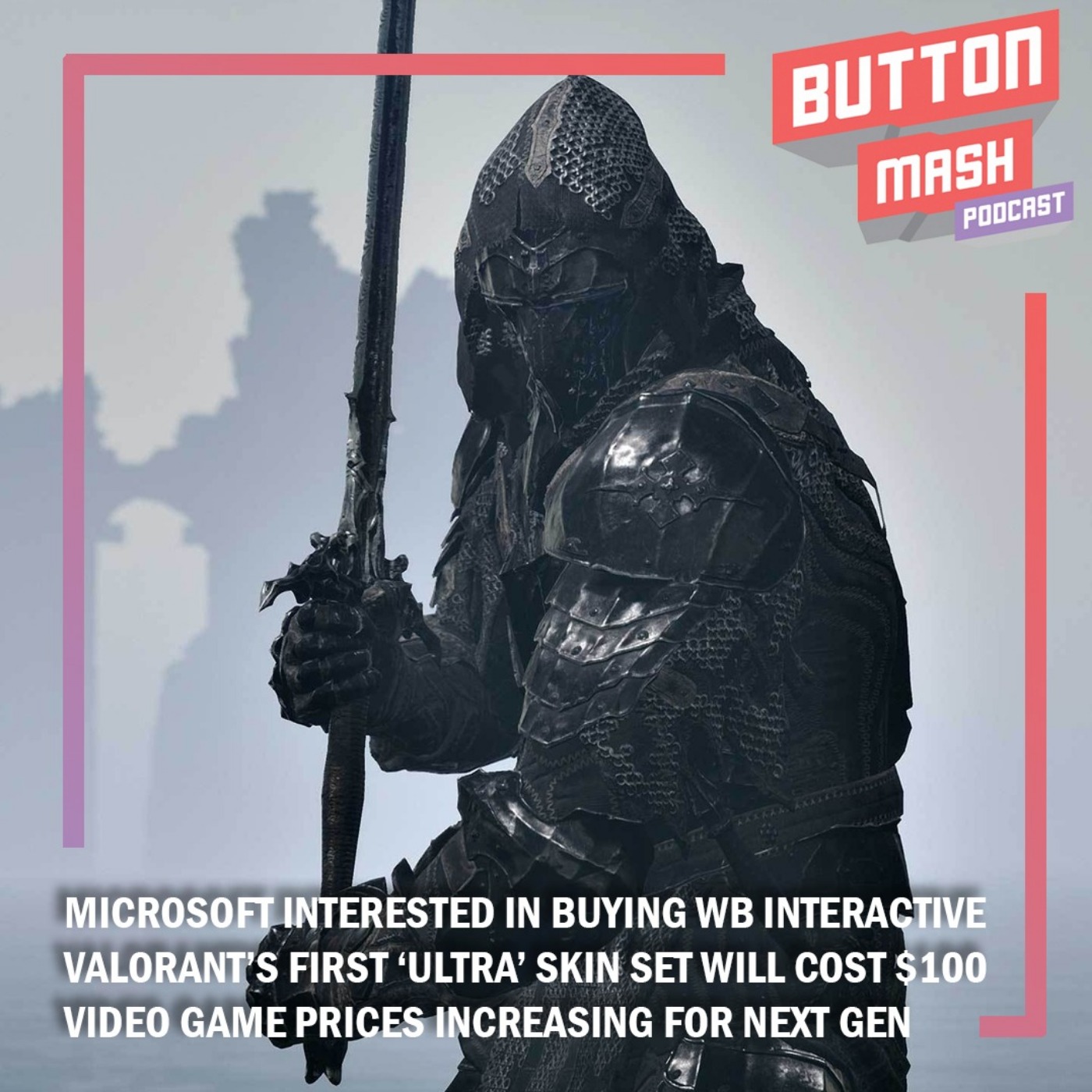 cover art for Round 107 - Microsoft interested in buying Warner Bros. Interactive Entertainment, Valorant's first 'Ultra' skin set will cost $100 and video game prices increasing for next gen