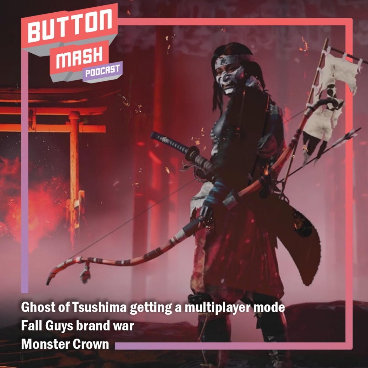 Round 113 - Ghost of Tsushima getting a multiplayer mode, Fall Guys brand war and Monster Crown
