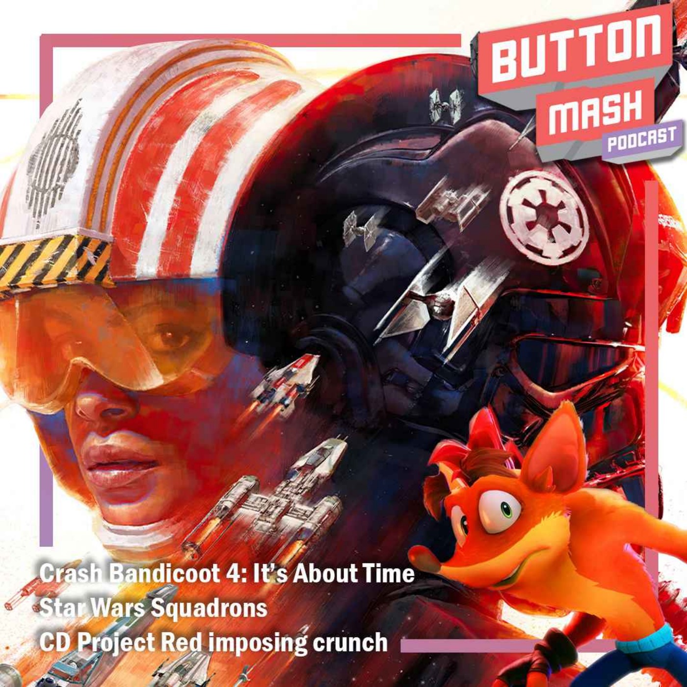 cover art for Round 119 - Crash Bandicoot 4: It’s About Time, Star Wars Squadrons and CD Project Red imposing crunch