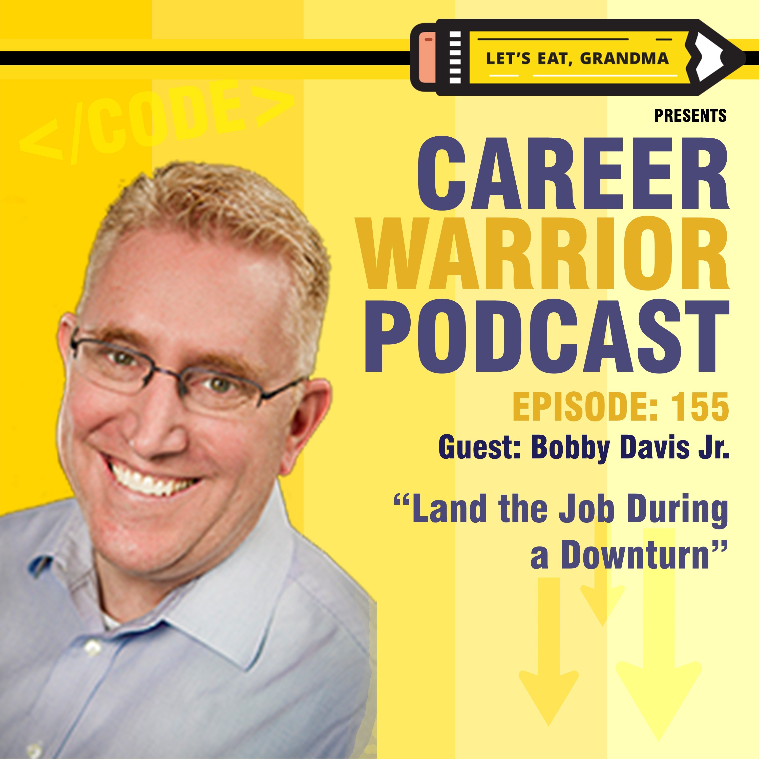 #155) Land the Job During a Downturn | Bobby Davis Jr.