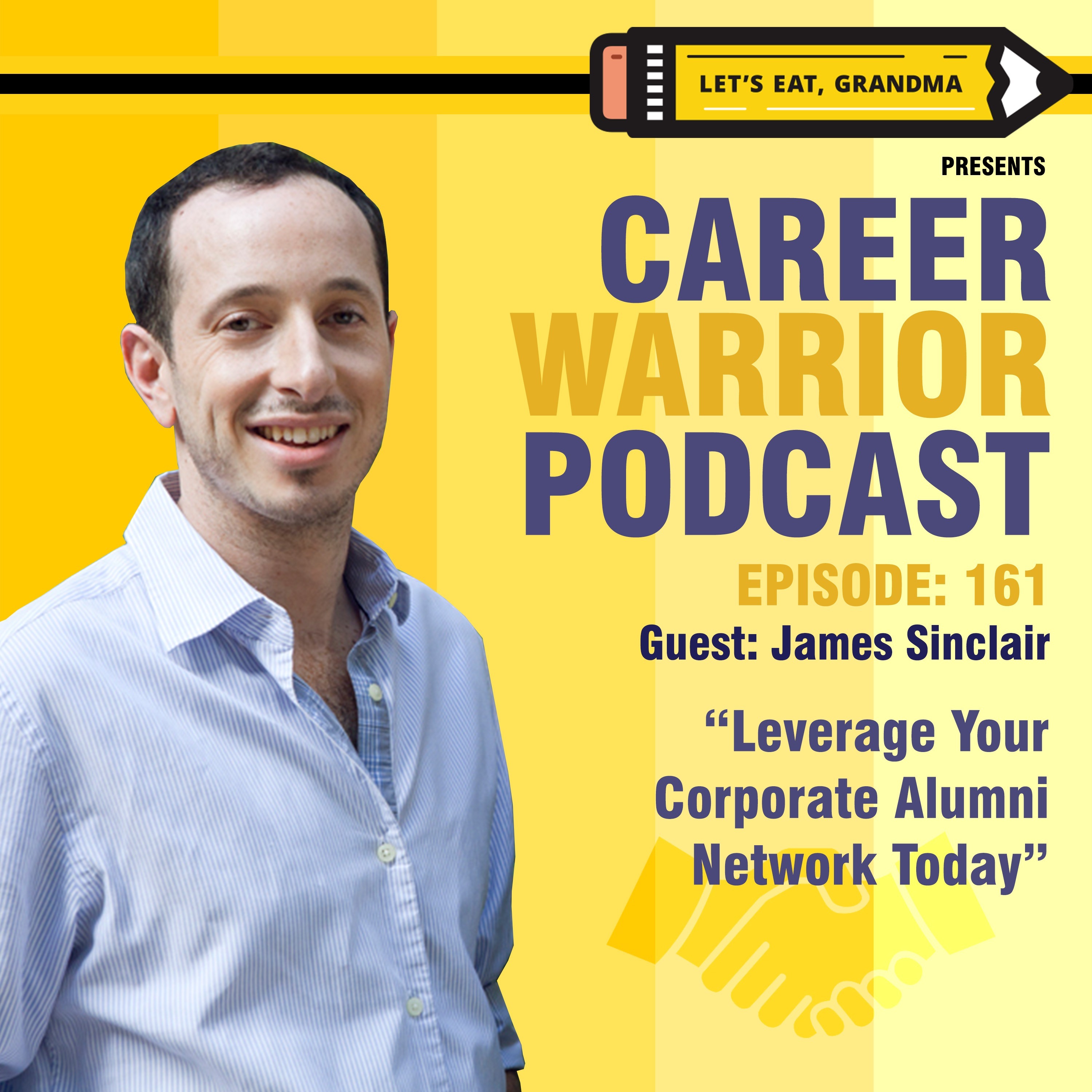 #161) Leverage Your Corporate Alumni Network Today | James Sinclair