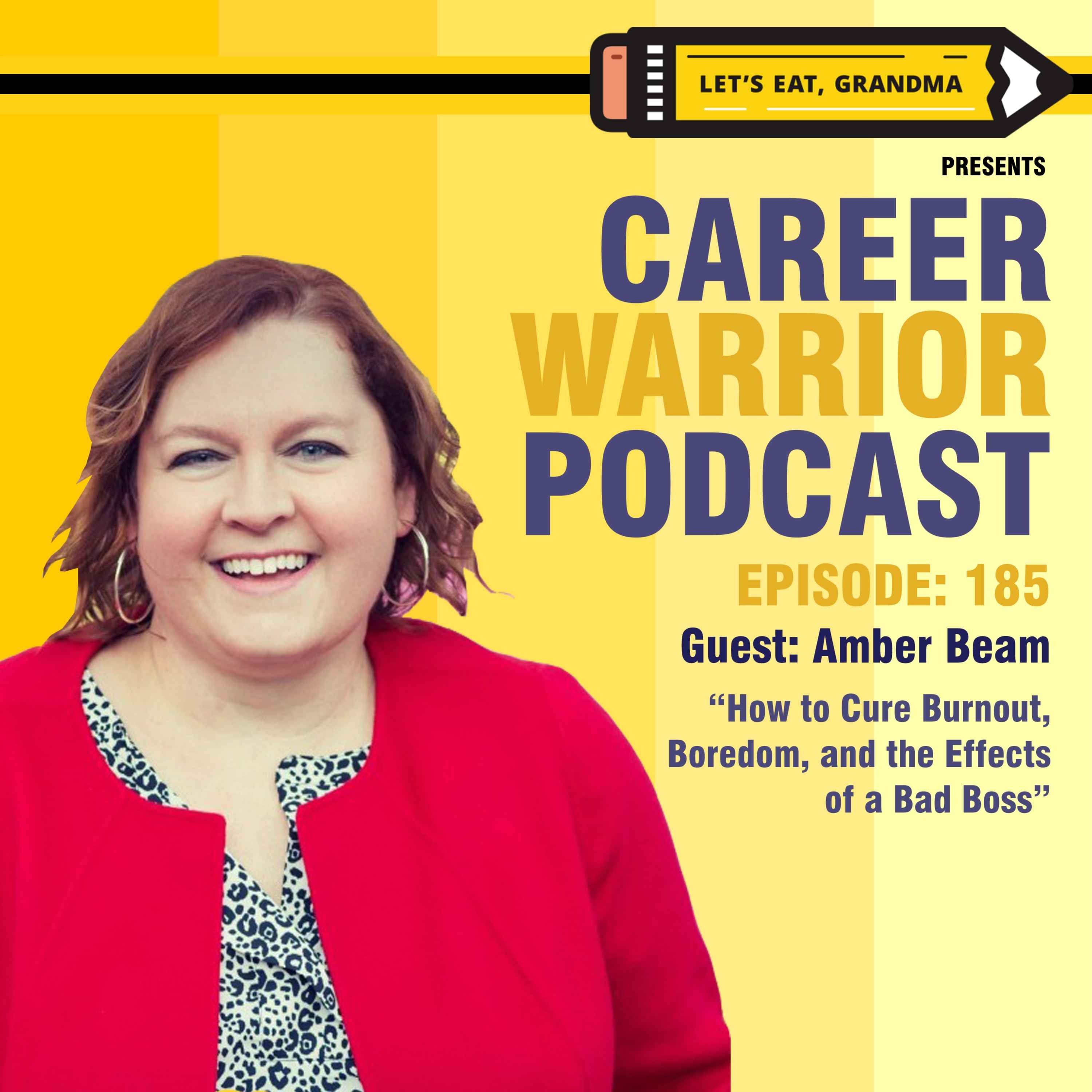 #185) How to Cure Burnout, Boredom, and the Effects of a Bad Boss | Amber Beam