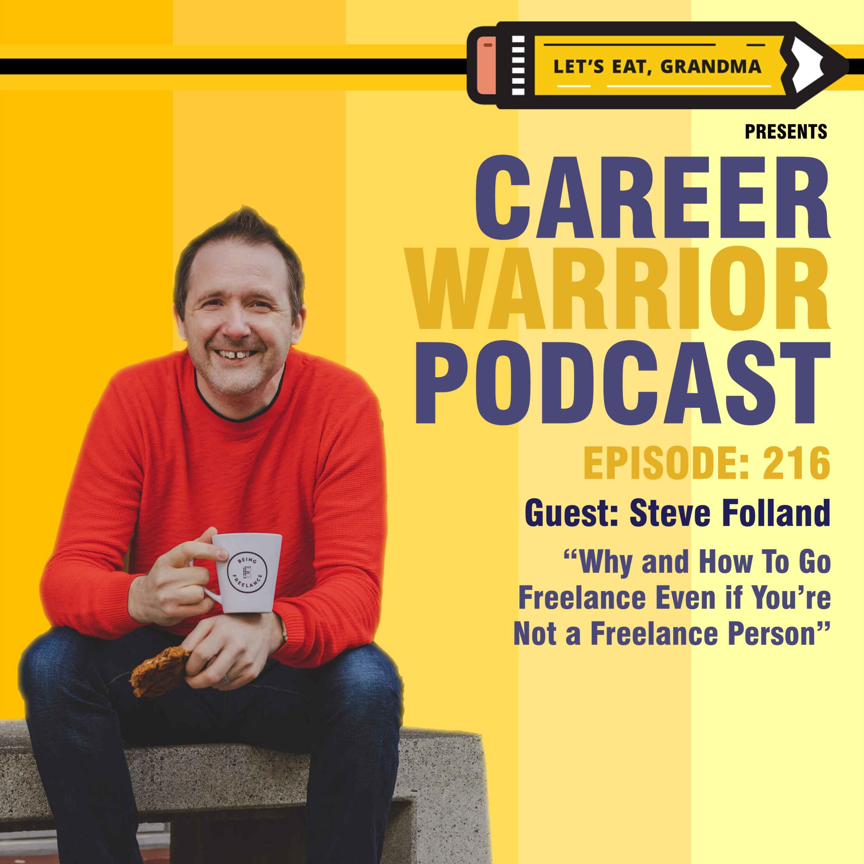 cover art for #216) Why and How To Go Freelance Even if You’re Not a Freelance Person | Steve Folland