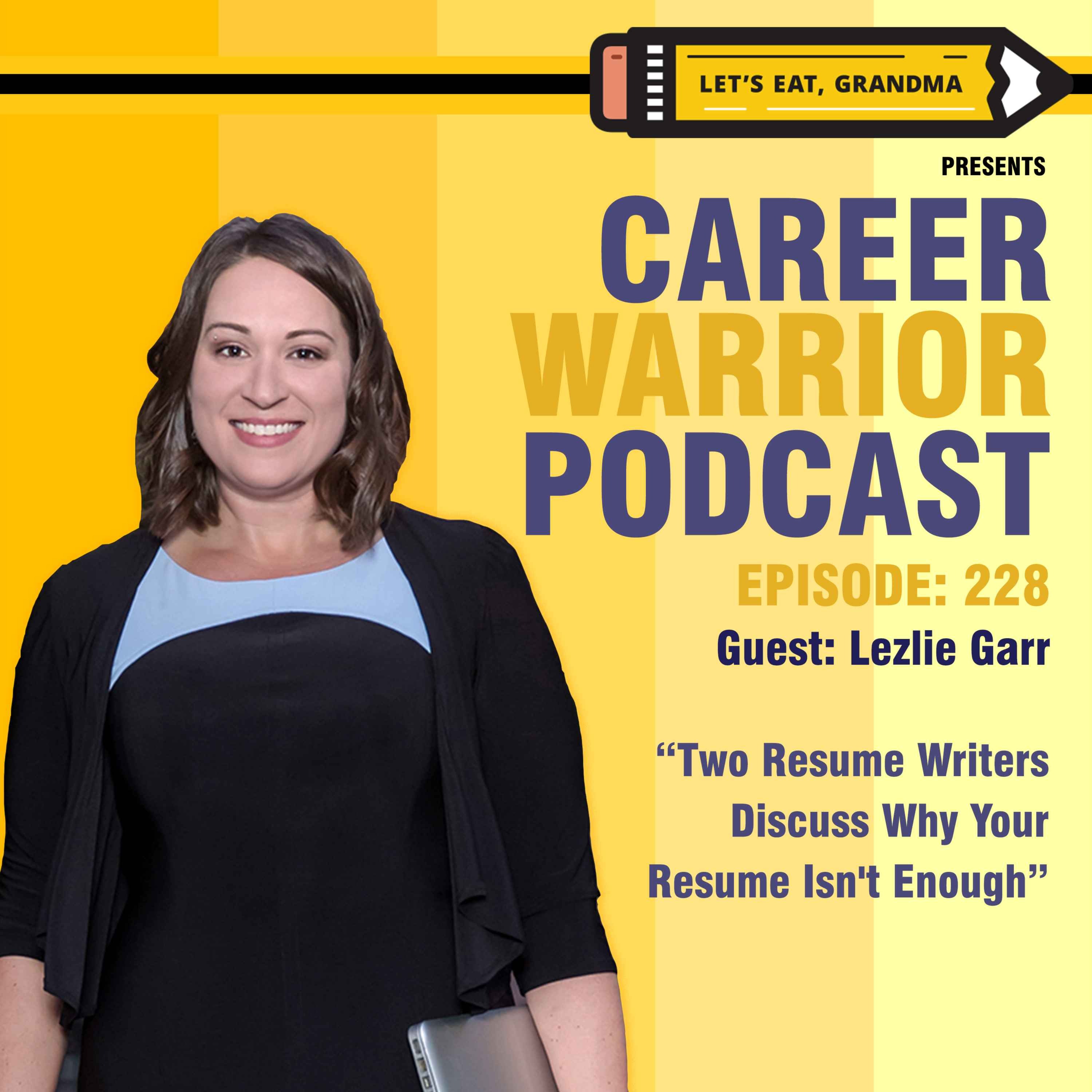 cover art for #228) Two Resume Writers Discuss Why Your Resume Isn't Enough | Lezlie Garr