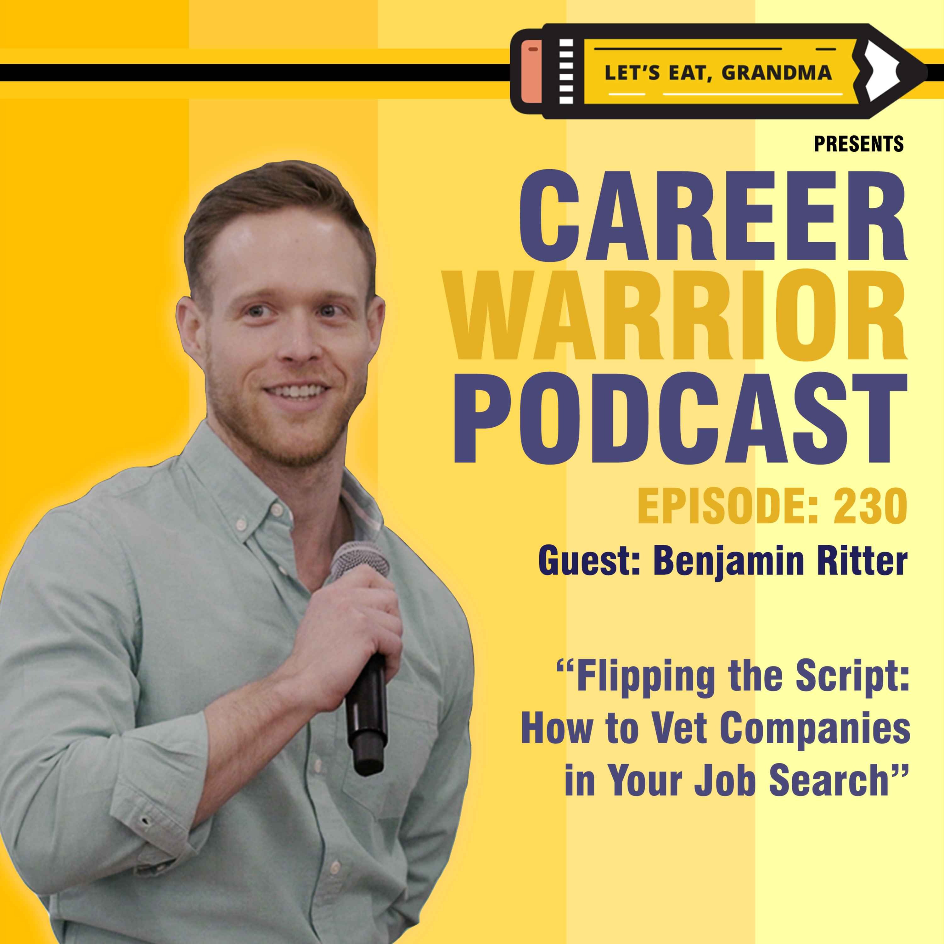 #230) Flipping the Script: How to Vet Companies in Your Job Search | Dr. Benjamin Ritter