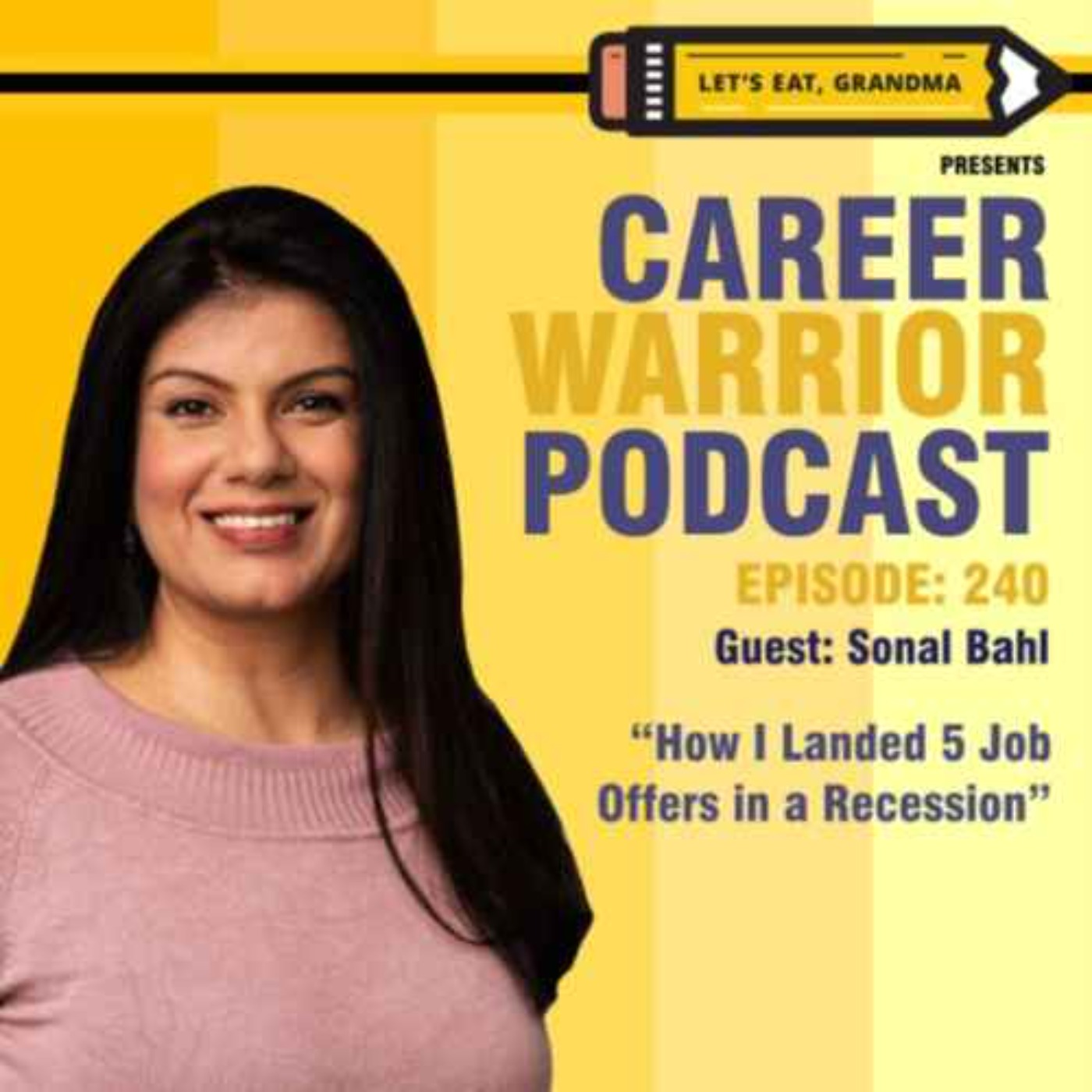 #240) Sonal Bahl: How I Landed 5 Job Offers in a Recession