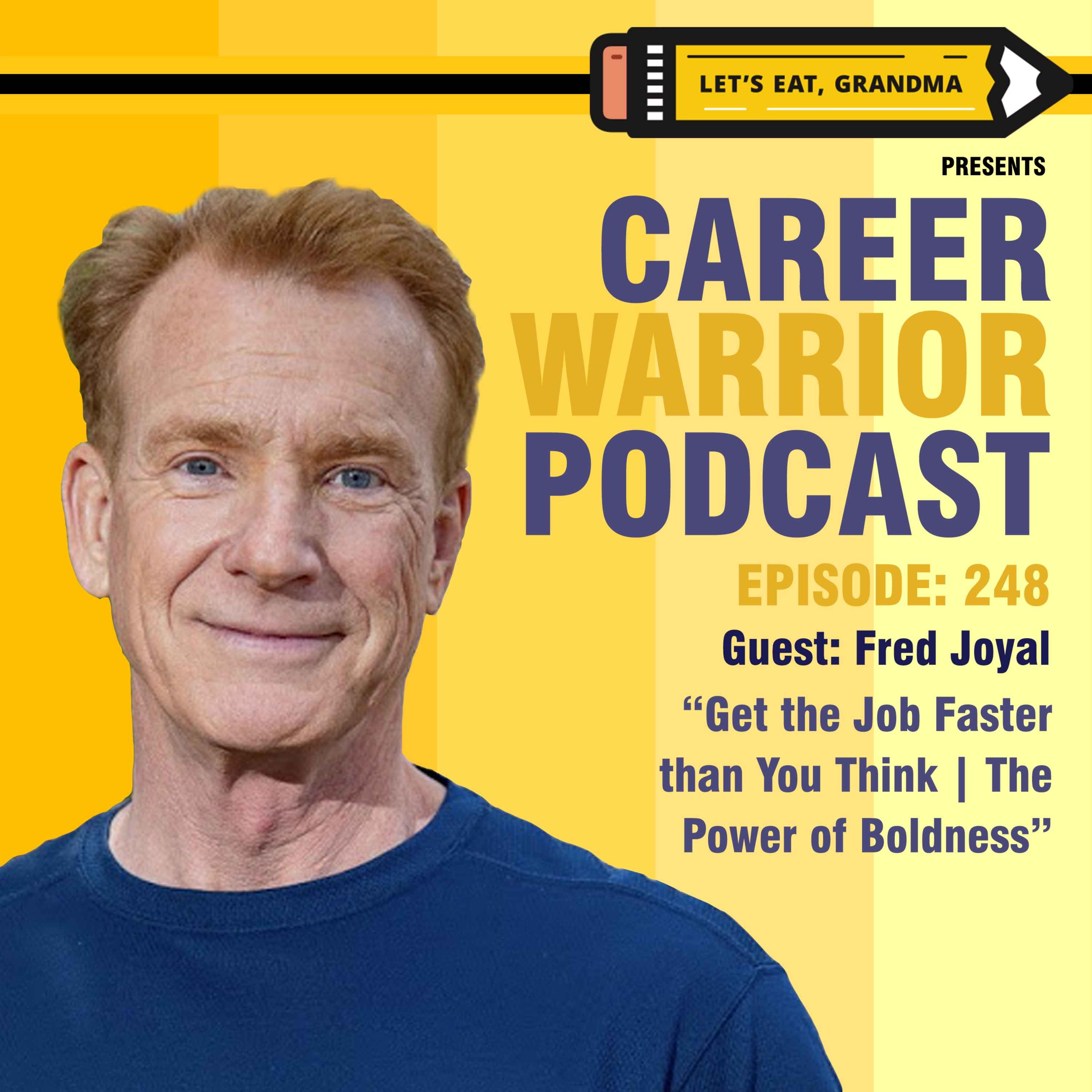 #248) Get the Job Faster than You Think | The Power of Boldness | Fred Joyal