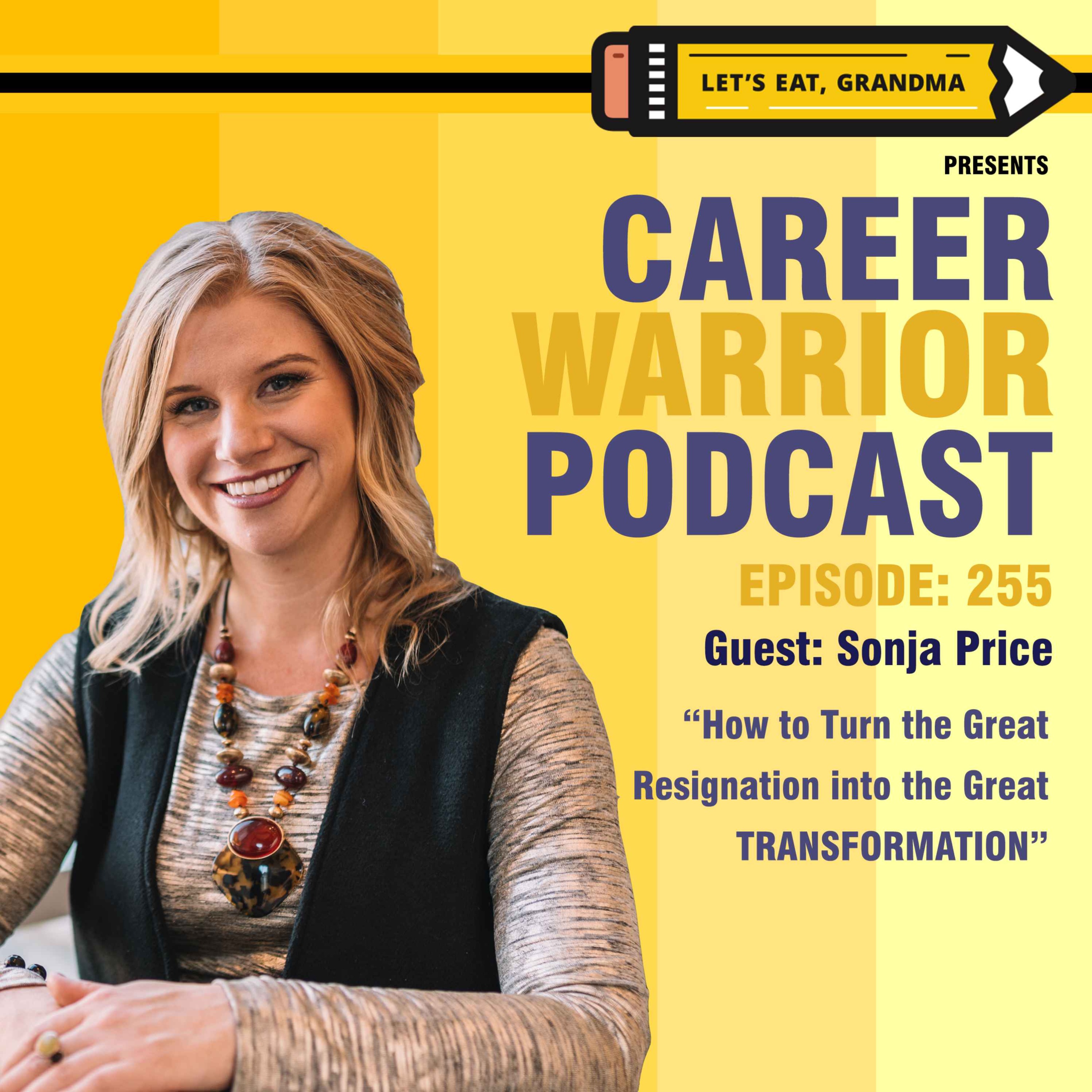 #255) How to Turn the Great Resignation into the Great TRANSFORMATION | Sonja Price