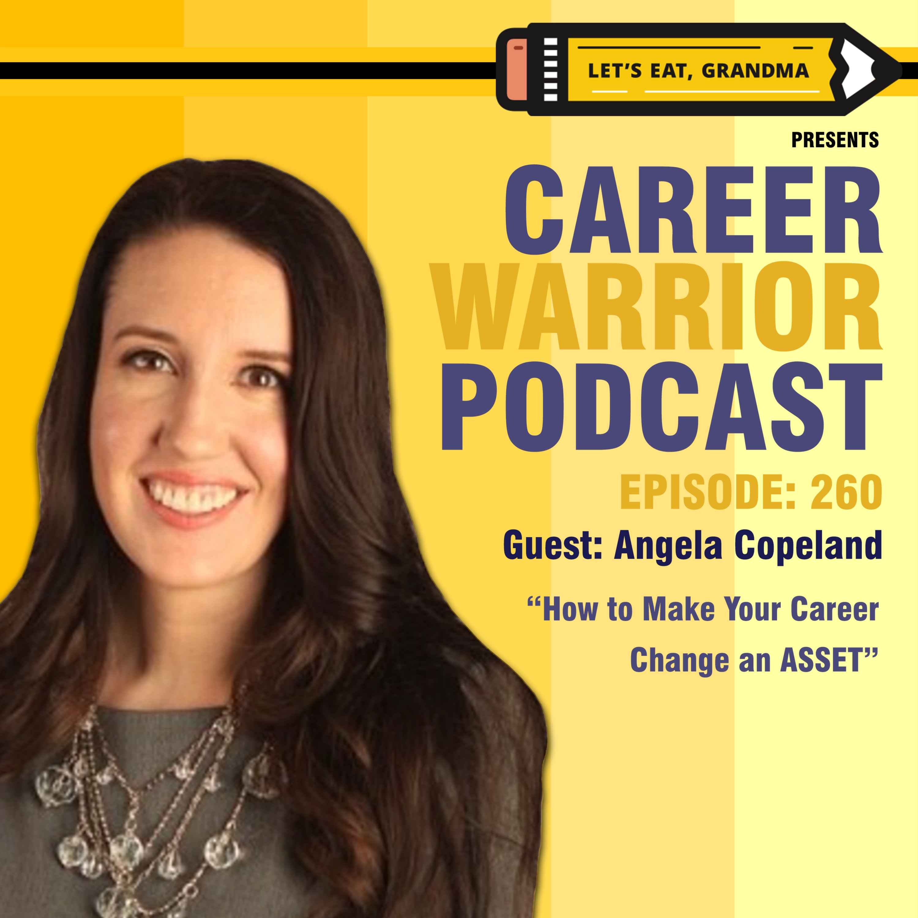 #260) How to Make Your Career Change an ASSET | Angela Copeland