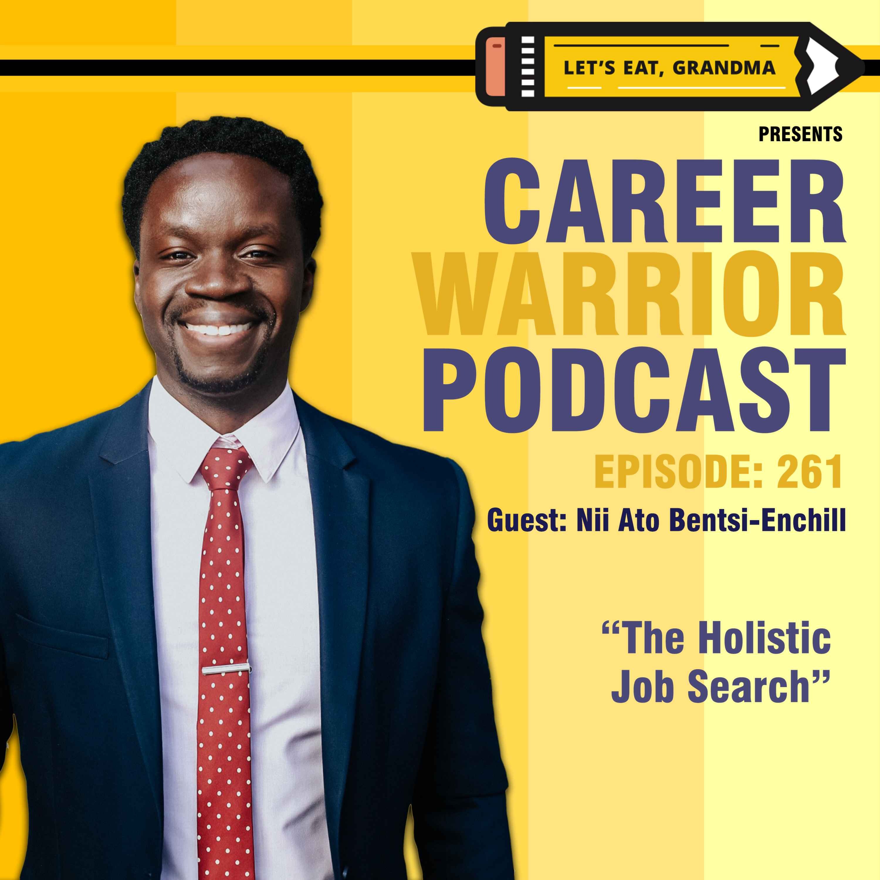 #261) The Holistic Job Search | Nii Ato Bentsi-Enchill