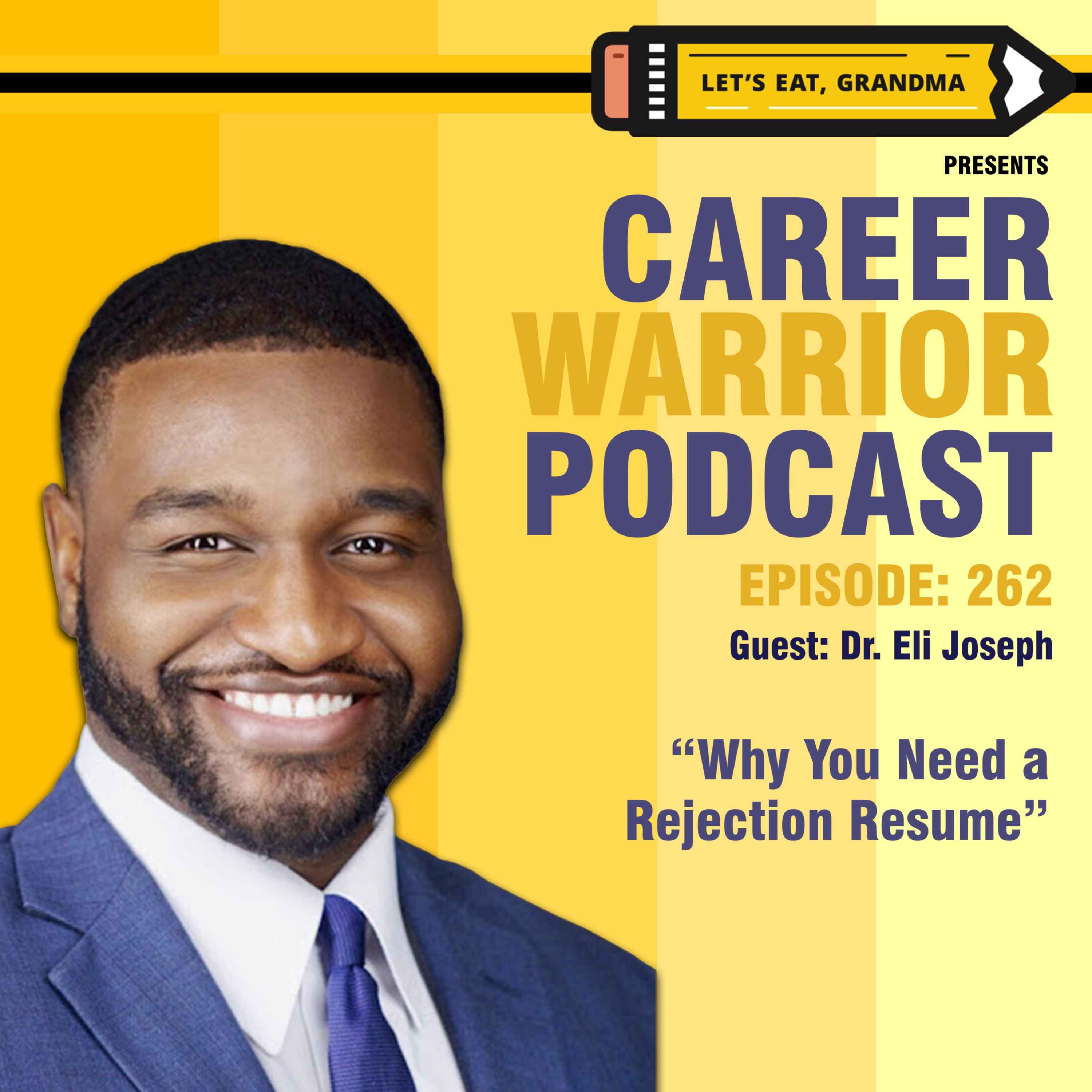 #262) Why You Need a Rejection Resume | Dr. Eli Joseph