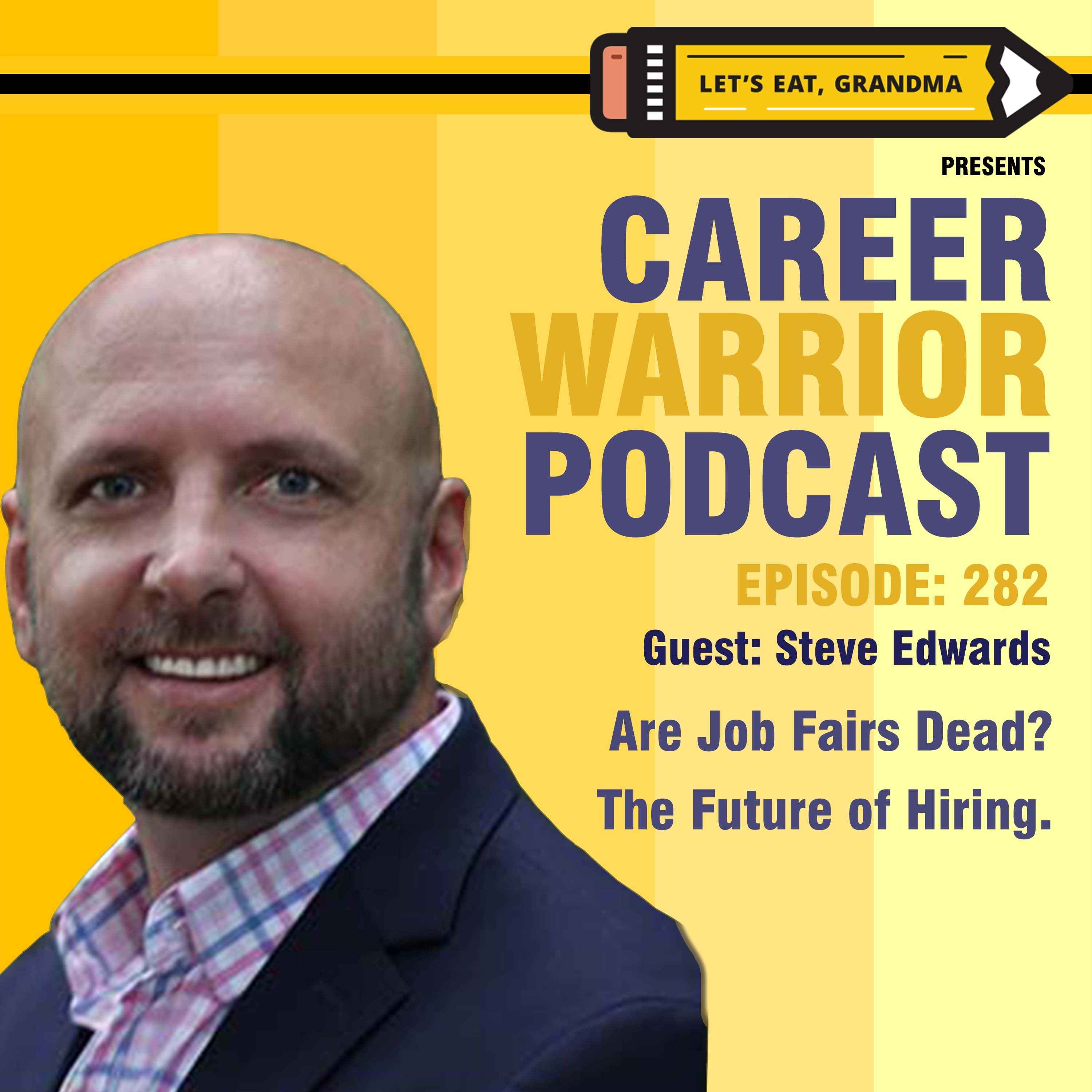  #282) Are Job Fairs Dead? The Future of Hiring with Steve Edwards