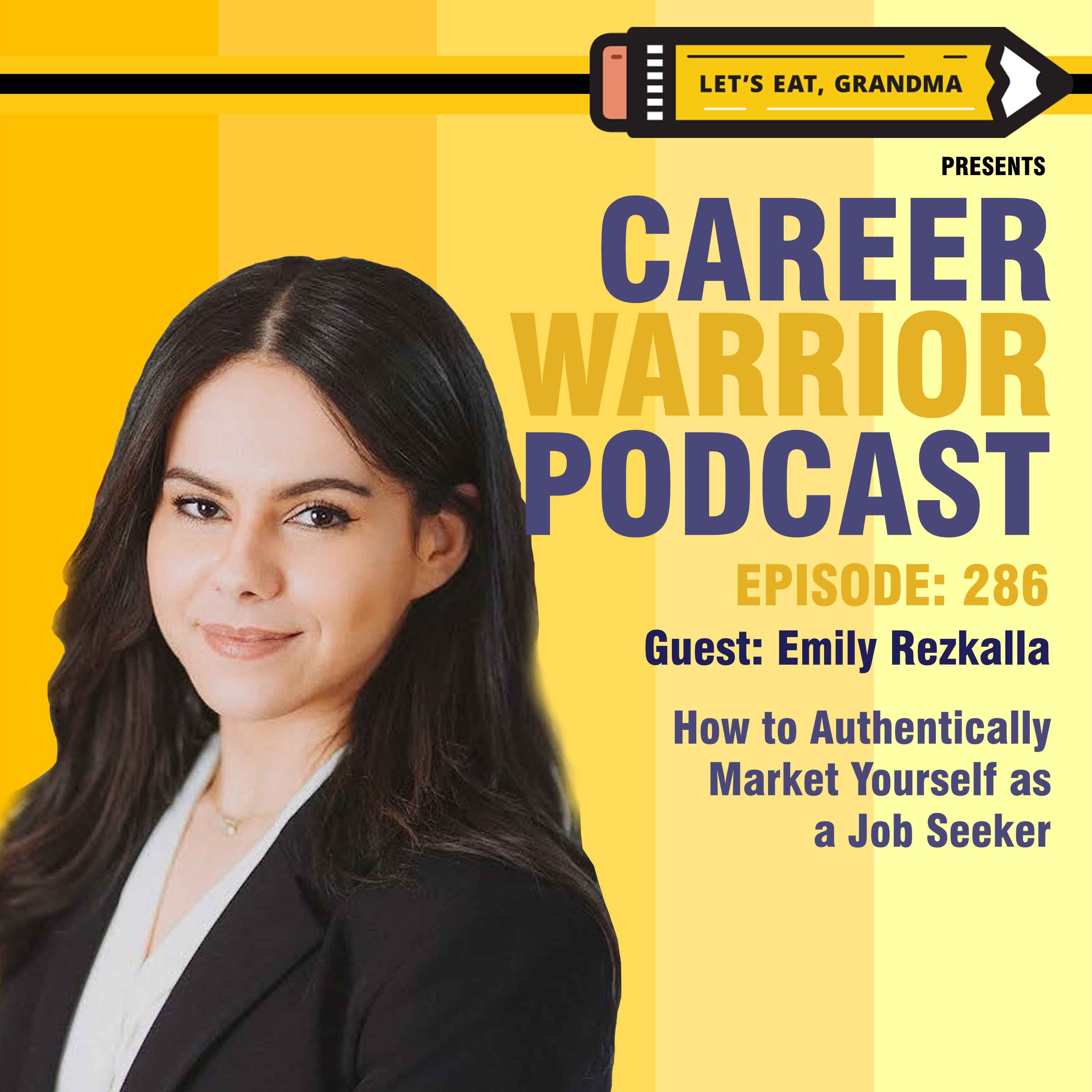  #286) How to Authentically Market Yourself as a Job Seeker | Emily Rezkalla