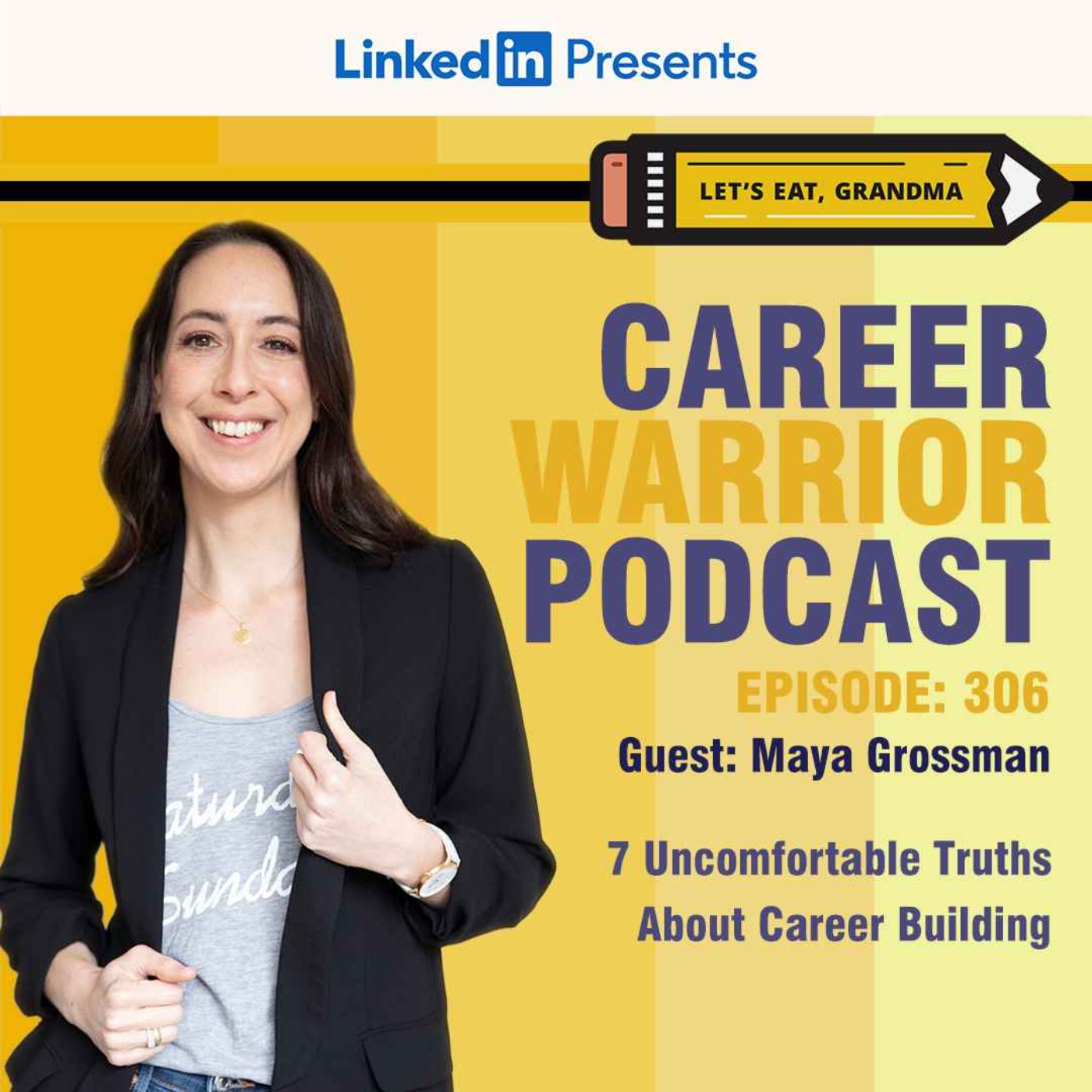 #306) Maya Grossman: 7 Uncomfortable Truths About Career Building