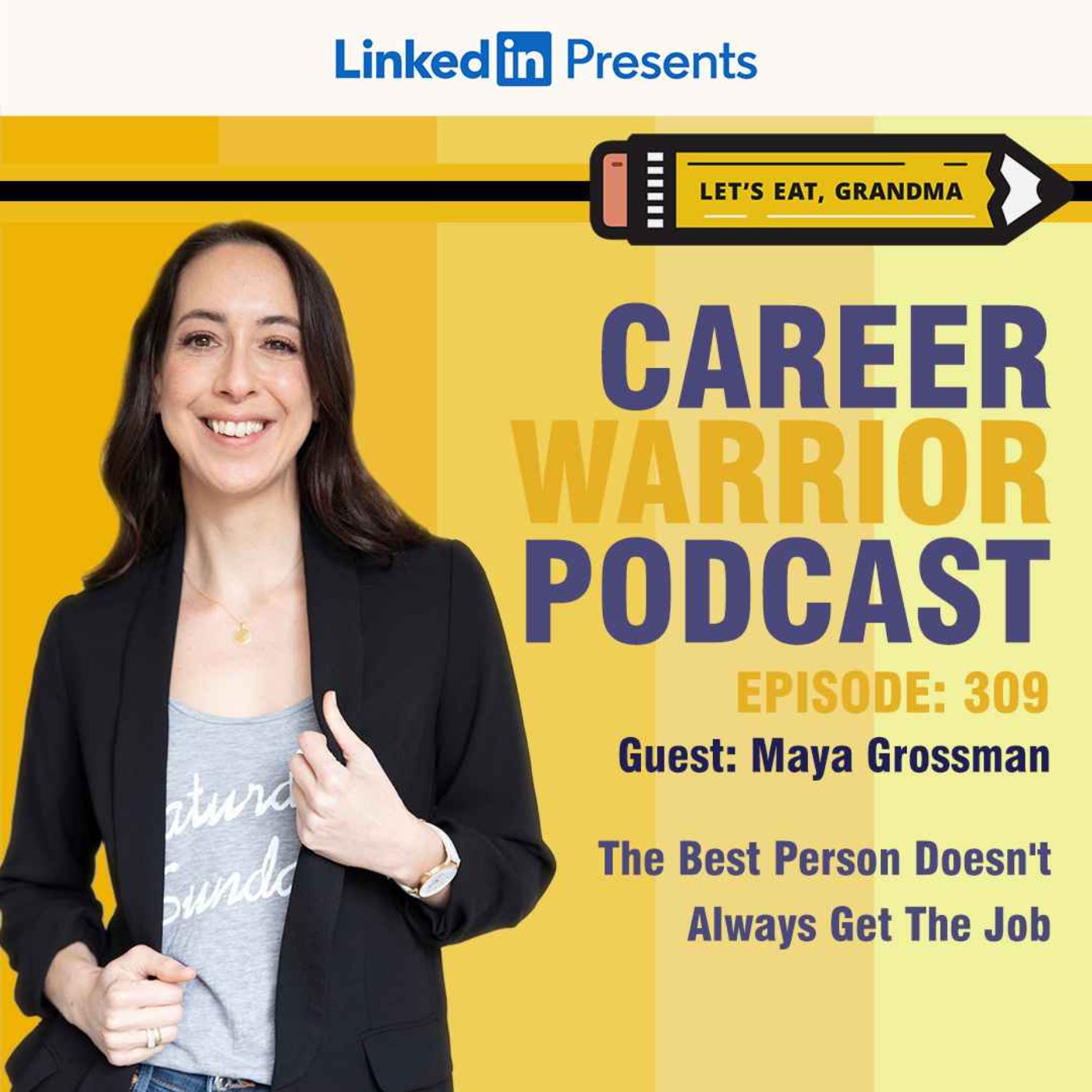 #309) The Best Person Doesn't Always Get the Job | Maya Grossman