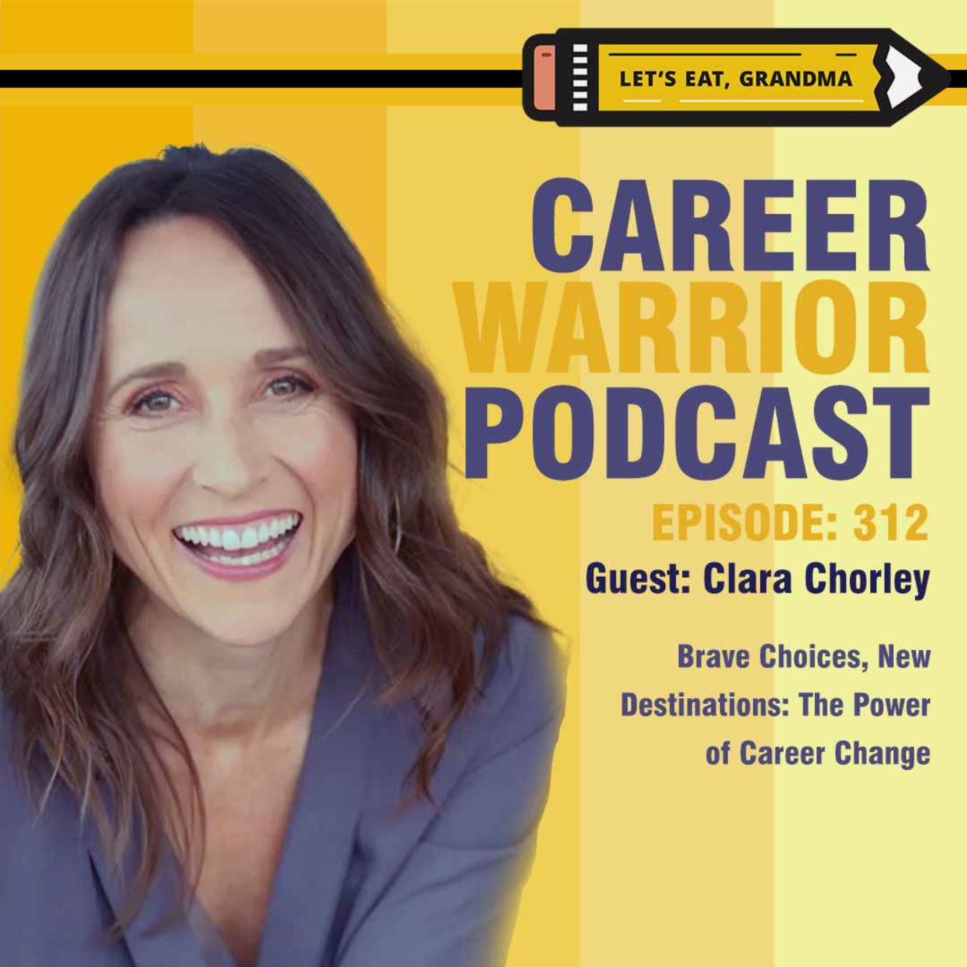 #312) Brave Choices, New Destinations: The Power of Career Change | Clara Chorley