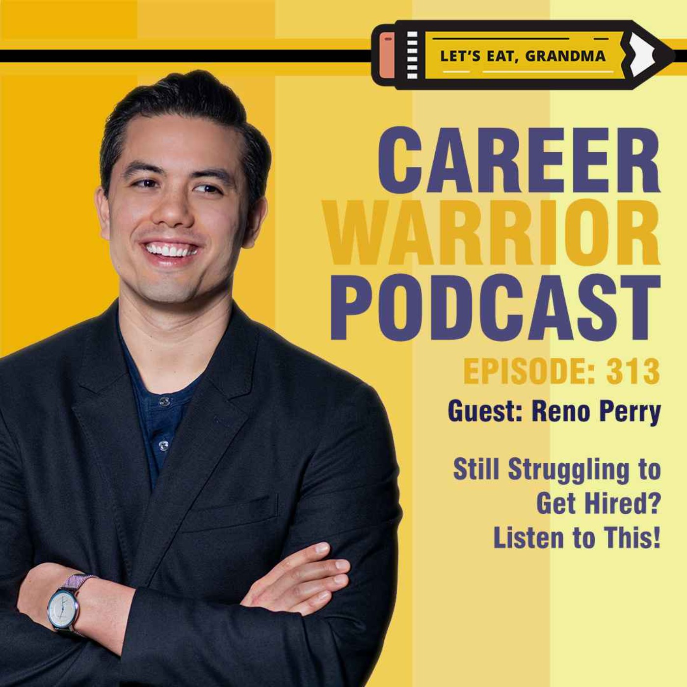  #313) Still Struggling to Get Hired? Listen to This | With Reno Perry