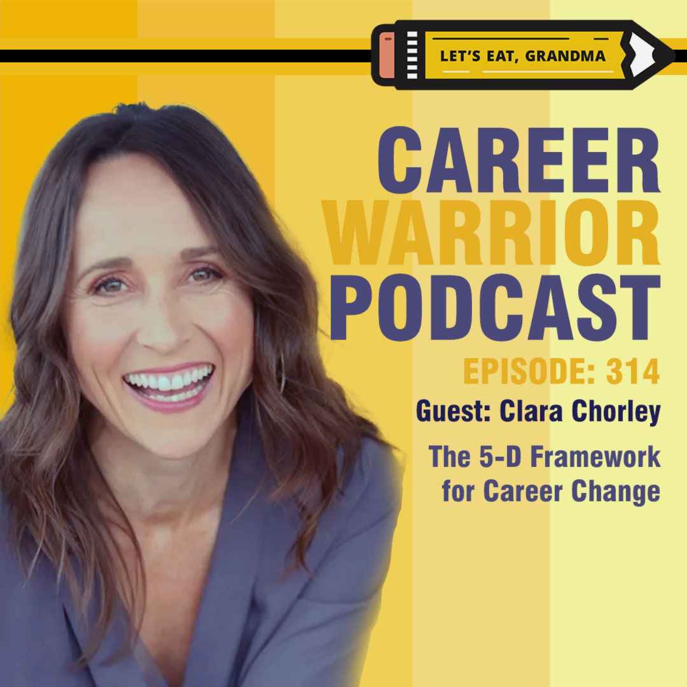 #314) The 5-D Framework for Career Change | Clara Chorley