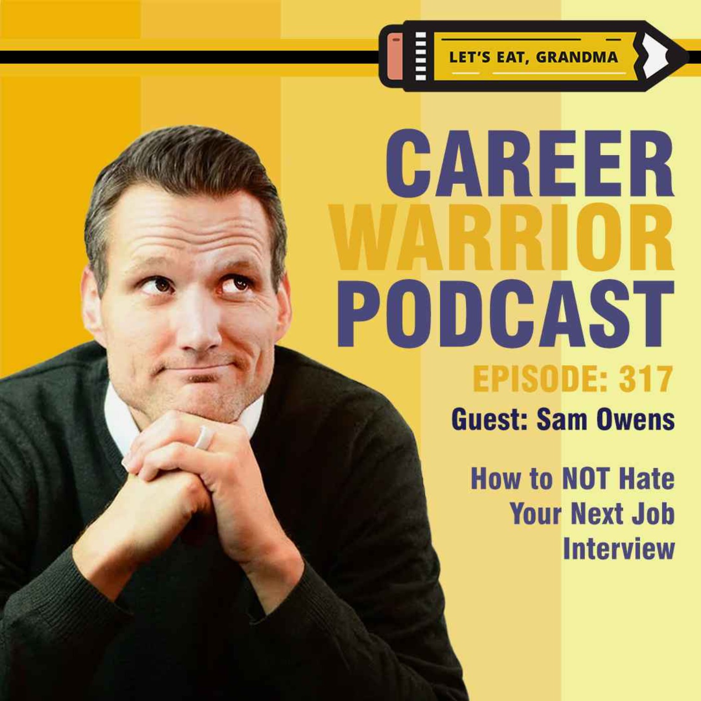 cover art for #317) Sam Owens: How to NOT Hate Your Next Job Interview