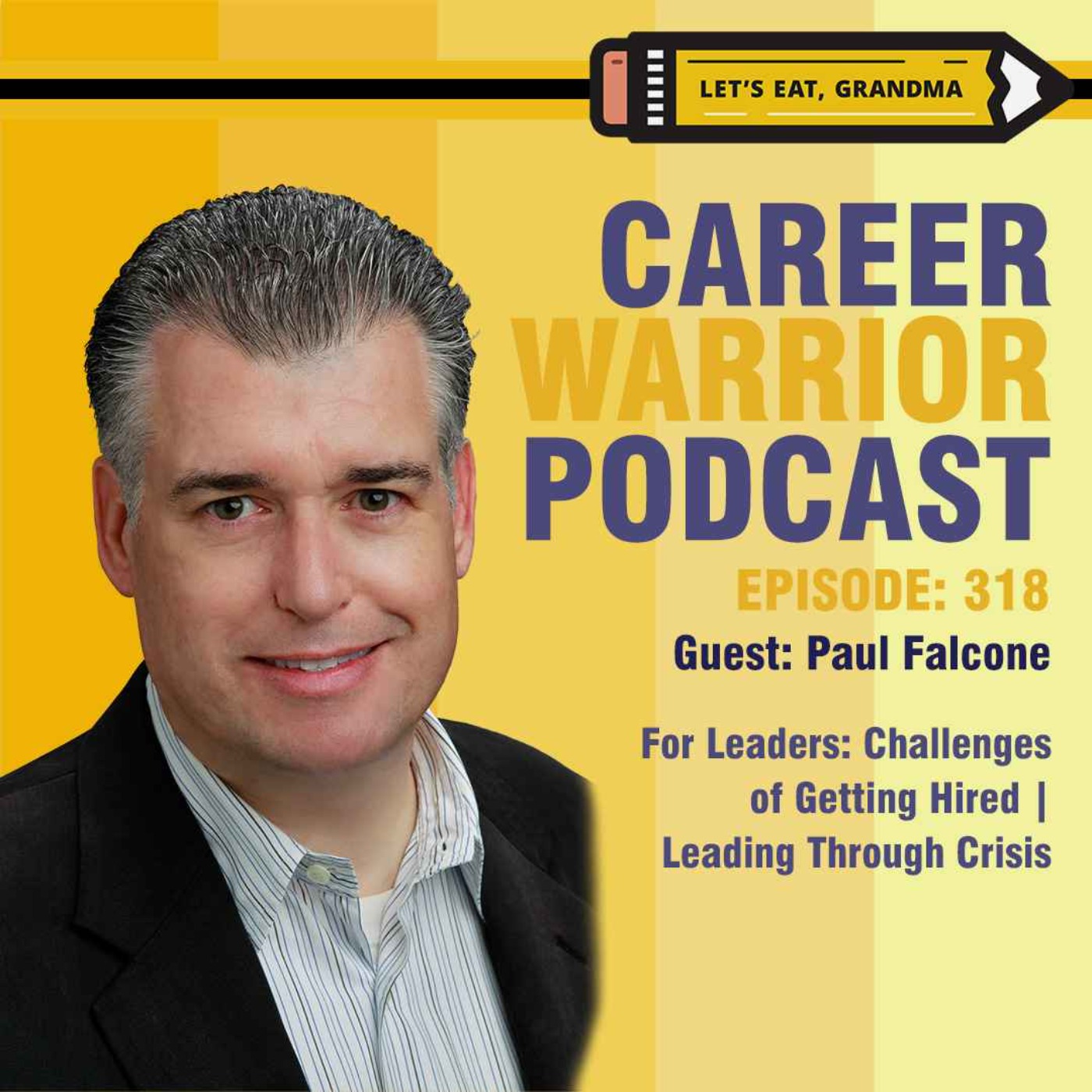 cover art for  #318) For Leaders: Challenges of Getting Hired | Leading Through Crisis | Paul Falcone