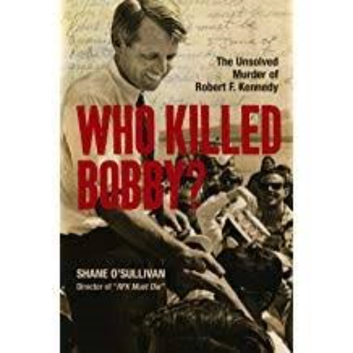 SHANE O'SULLIVAN (RFK ASSASSINATION INTERVIEWS #2)