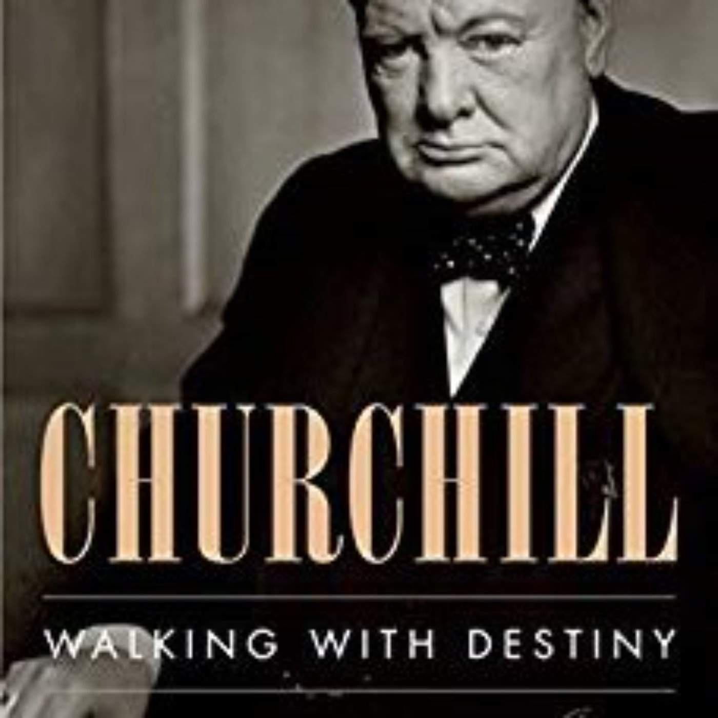 CHURCHILL WALKING WITH DESTINY - ANDREW ROBERTS