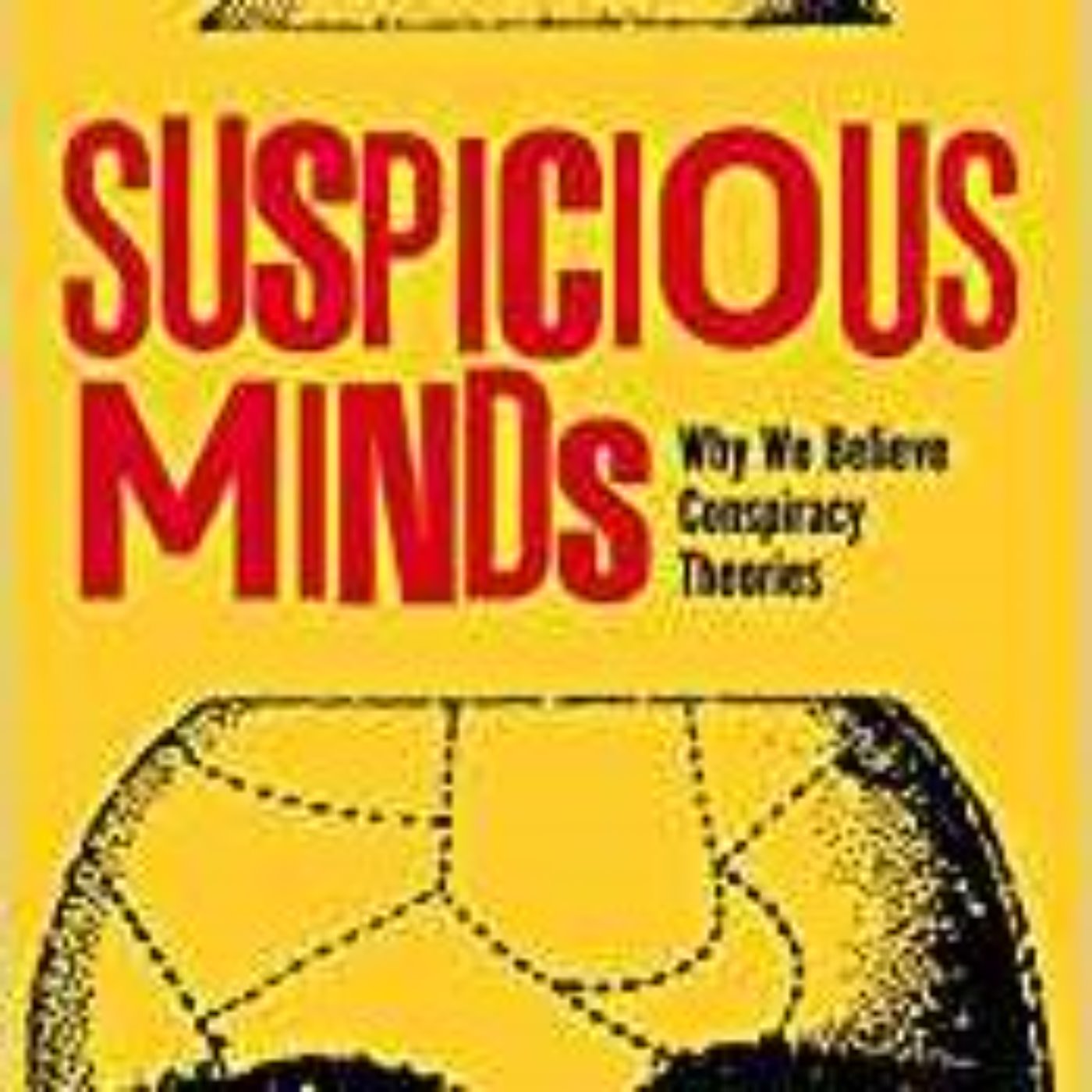 ROB BROTHERTON - Suspicious Minds: Why We Believe Conspiracy Theories