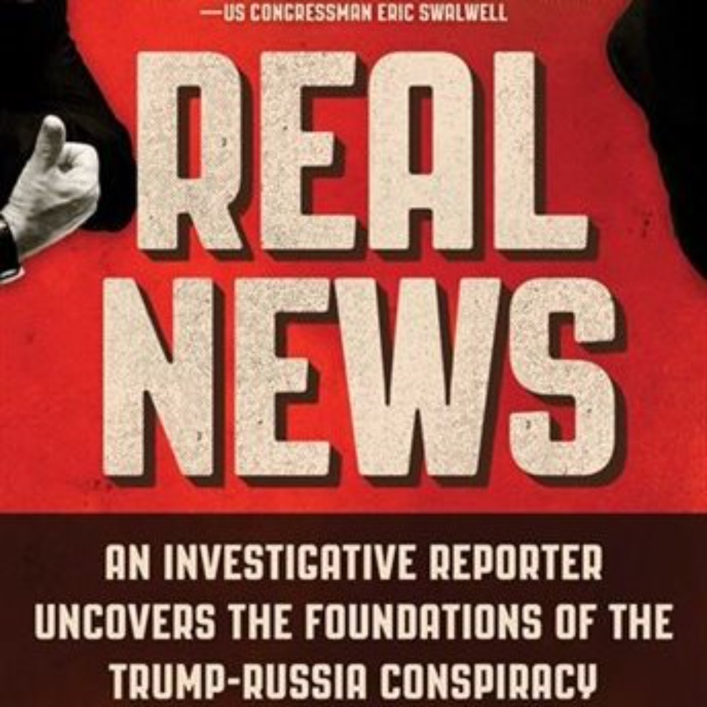 SCOTT STEDMAN - Real News: An Investigative Reporter Uncovers the Foundations of the Trump-Russia Conspiracy