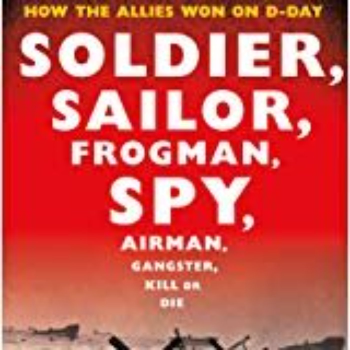 HOW THE ALLIES WON ON D-DAY- GILES MILTON