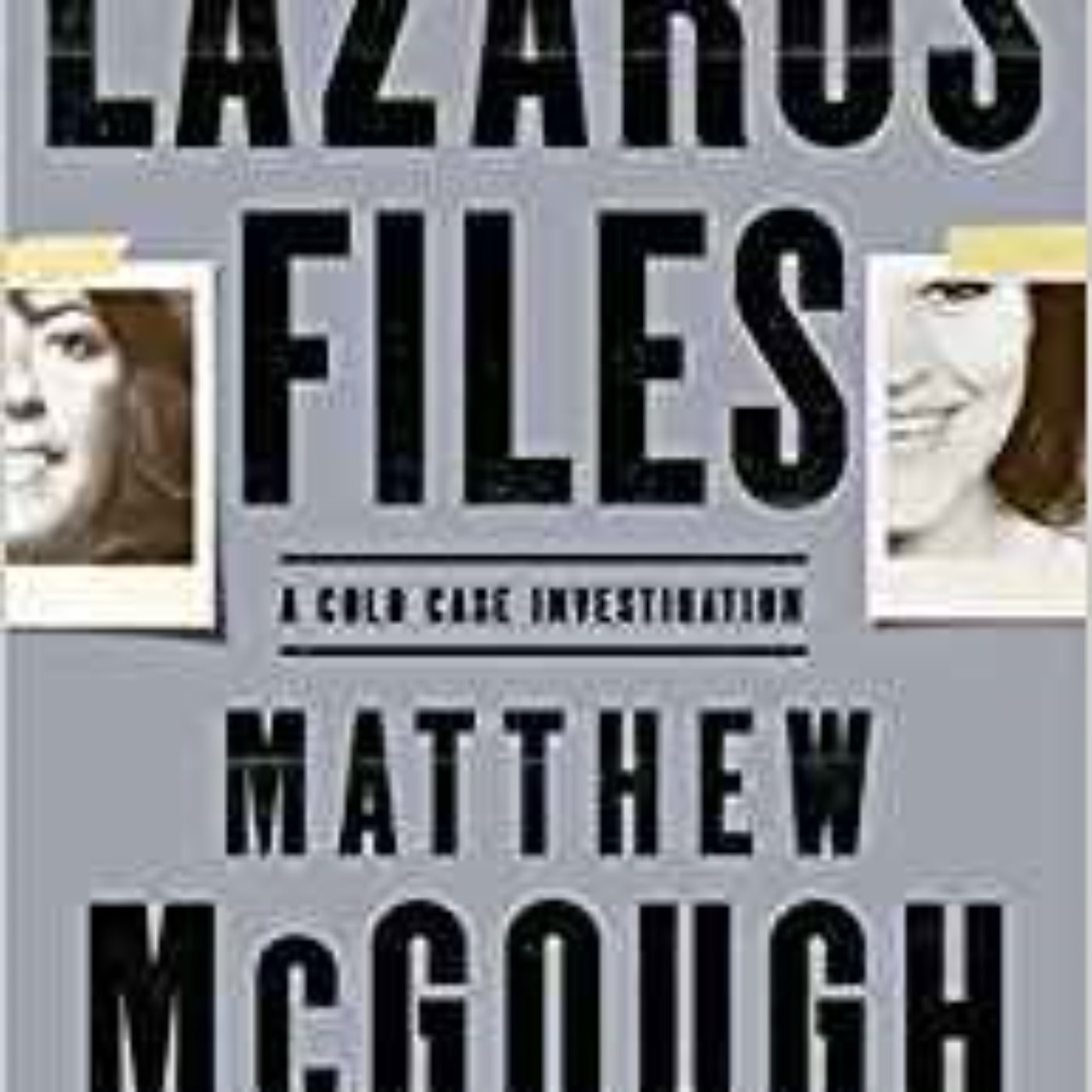 MATTHEW MCGOUGH - THE LAZARUS FILES