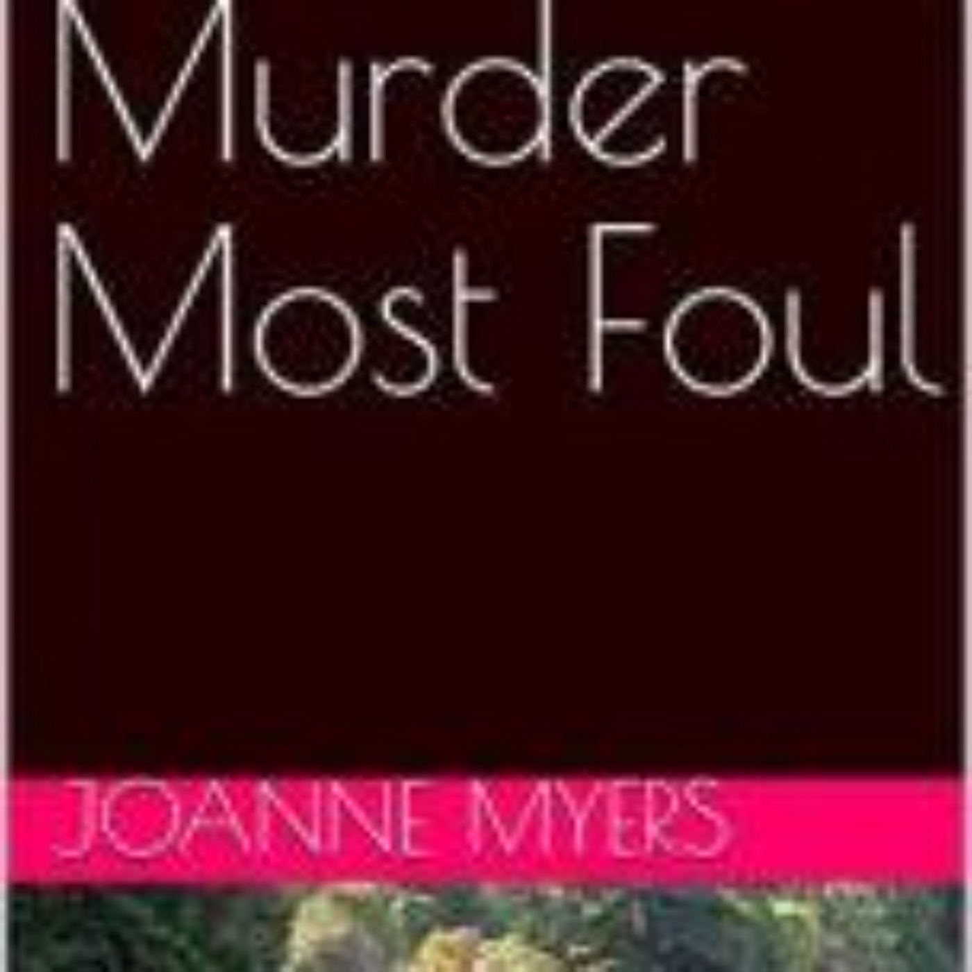 MURDER MOST FOUL - JOANNE MYERS